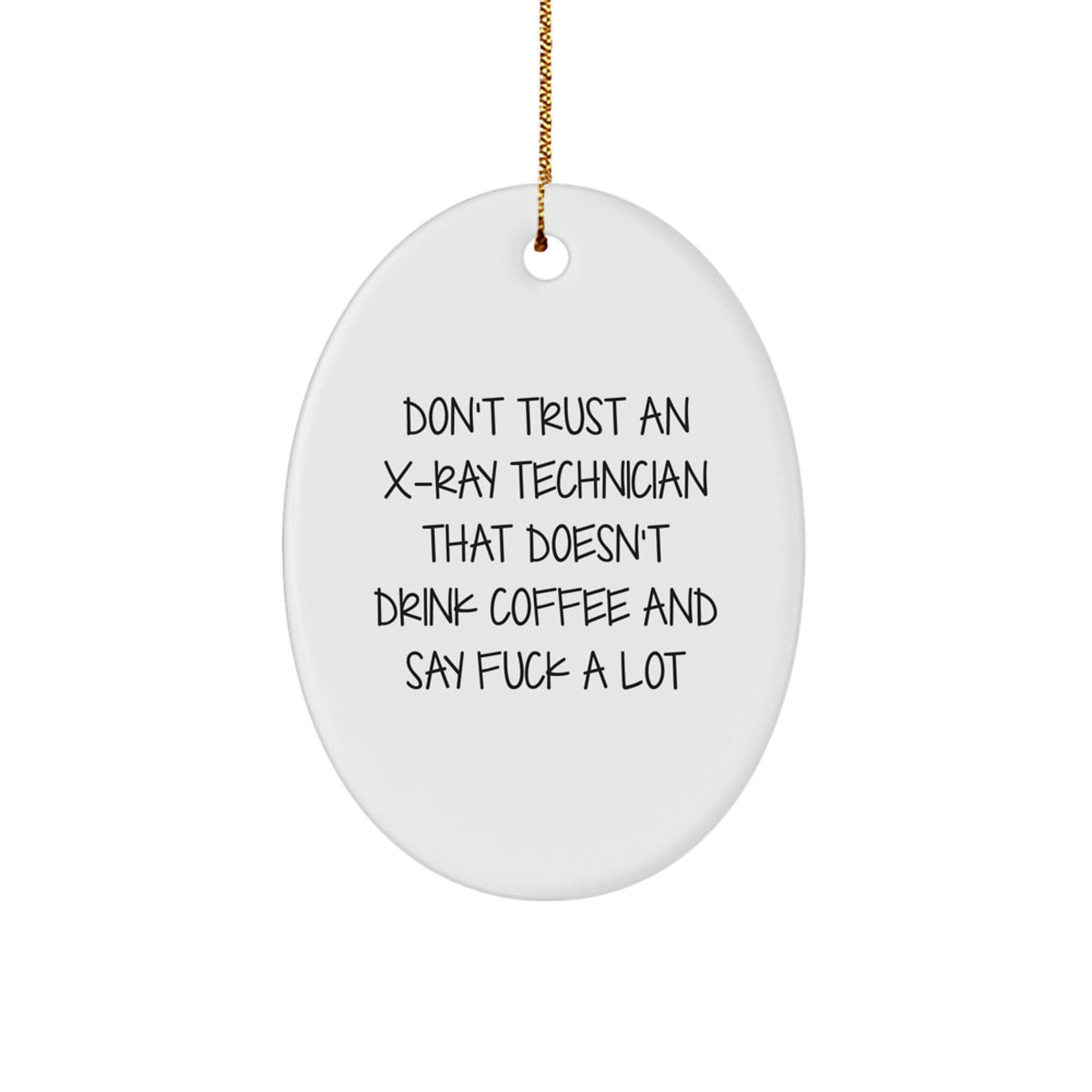 Christmas Gift for Teens Sarcastic X-ray Technician Oval Ornament - Image 1