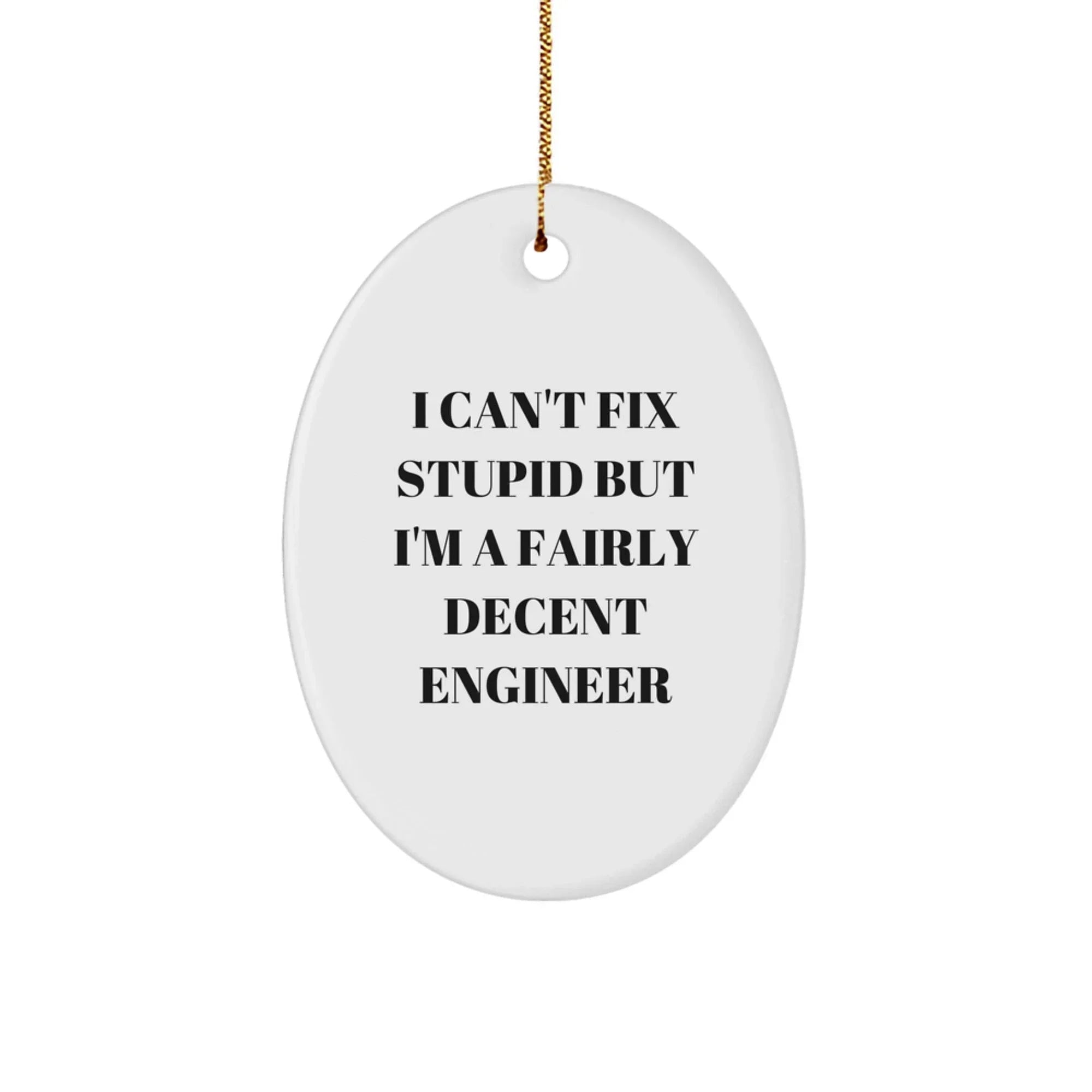 Funny Engineer Oval Ornament Gifts for Engineer Friends and Coworkers - I'm A Decent Engineer Christmas Unique Gift