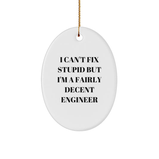 Funny Engineer Oval Ornament Gifts for Engineer Friends and Coworkers - I'm A Decent Engineer Christmas Unique Gift - Image 1