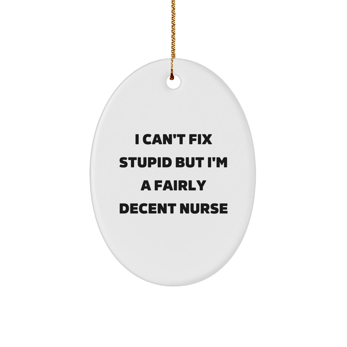 Witty Christmas Ornament Gift for Nurses - I Can't Fix Stupid - Image 1