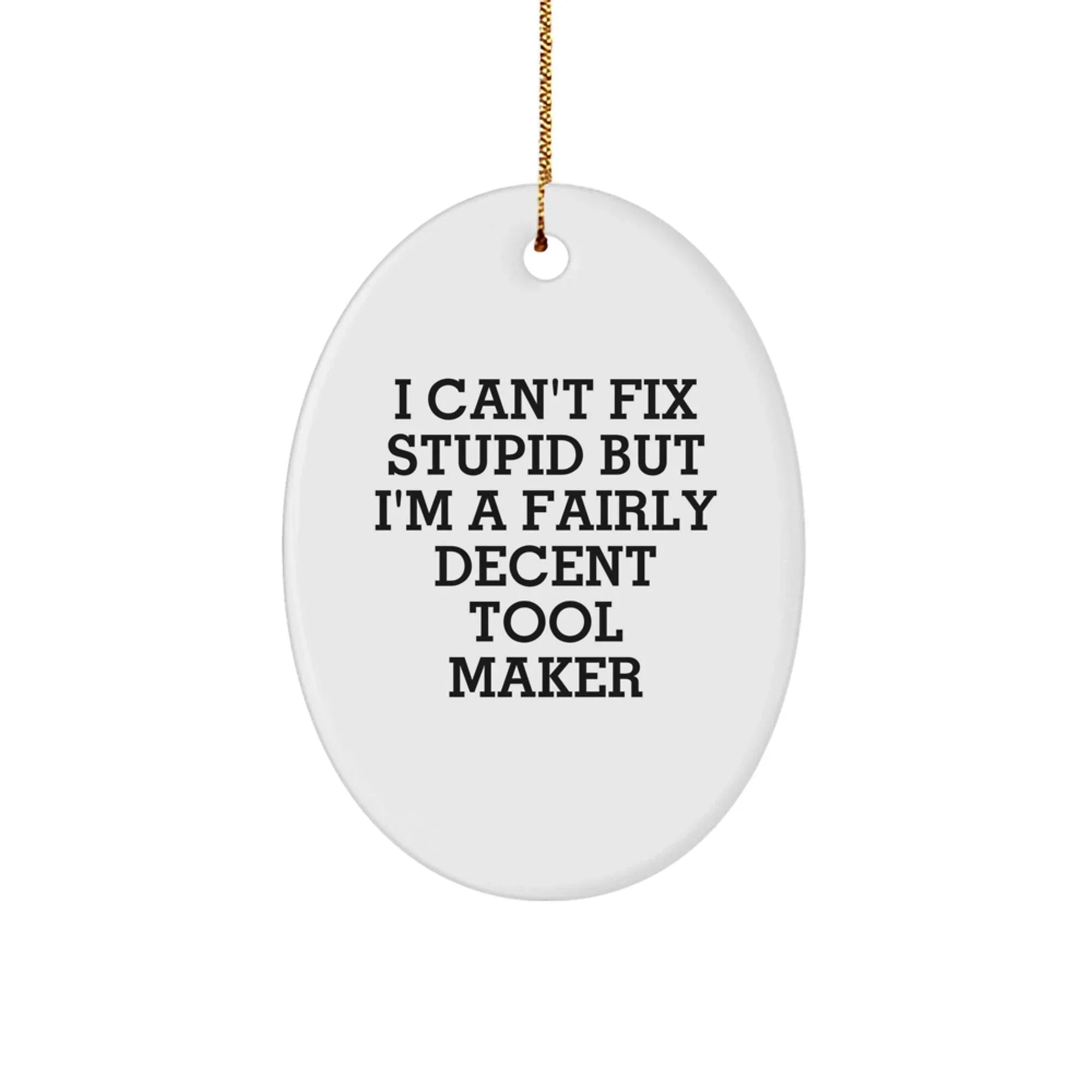 Funny Oval Ornament for Tool Maker, Christmas Unique Gifts from Men to Friends, Tool Maker Lover Decoration