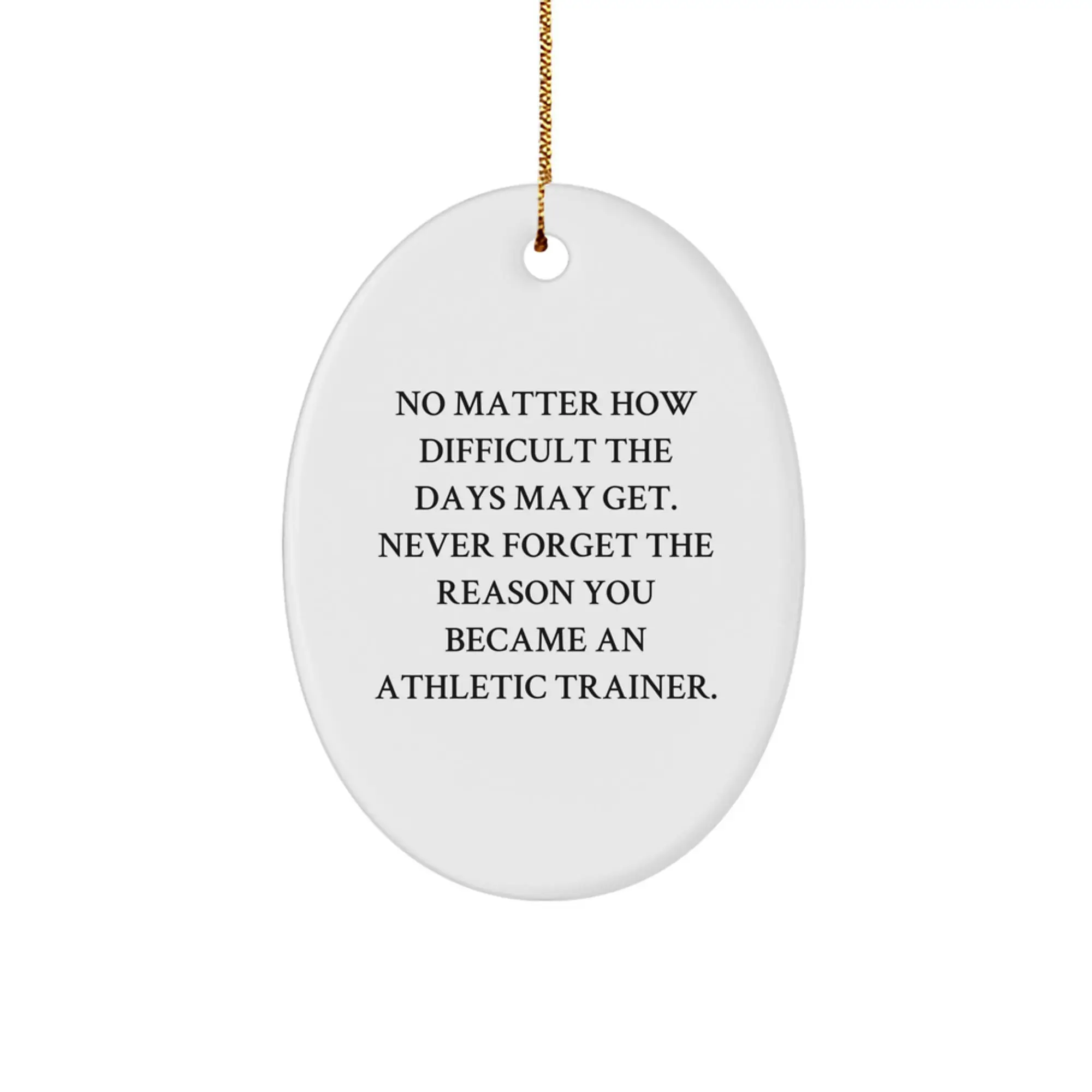 Gifts from Friends and Family - Inspirational Athletic Trainer Oval Ornament for Christmas Unique Gifts - Never Forget Your Reason - Oval Ornament for Athletic Trainers - Image 1