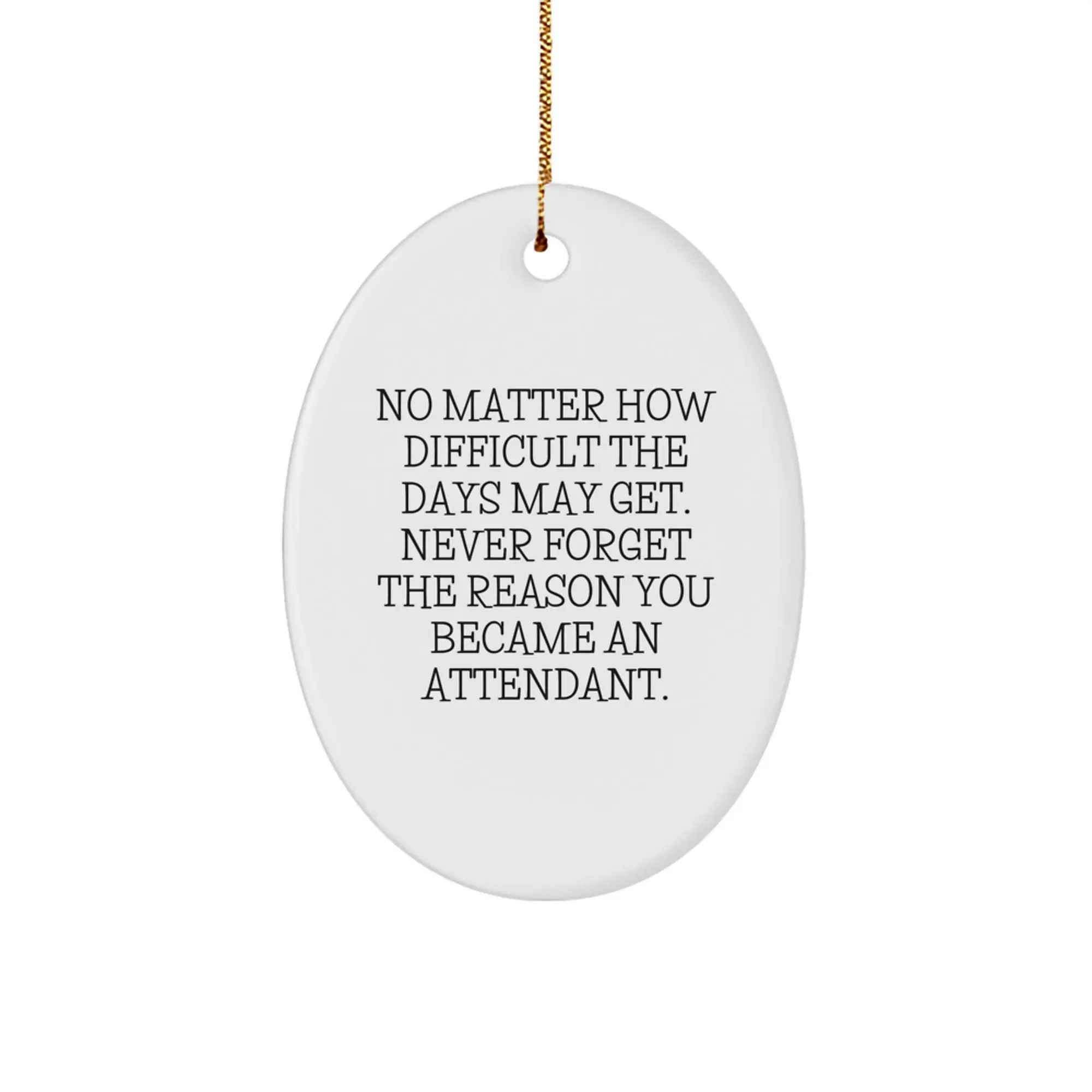 Funny Attendant Gifts from Friends - Oval Ornament Christmas Unique Present for Attendant with Inspirational Quote - Gifts for Attendant - Image 1
