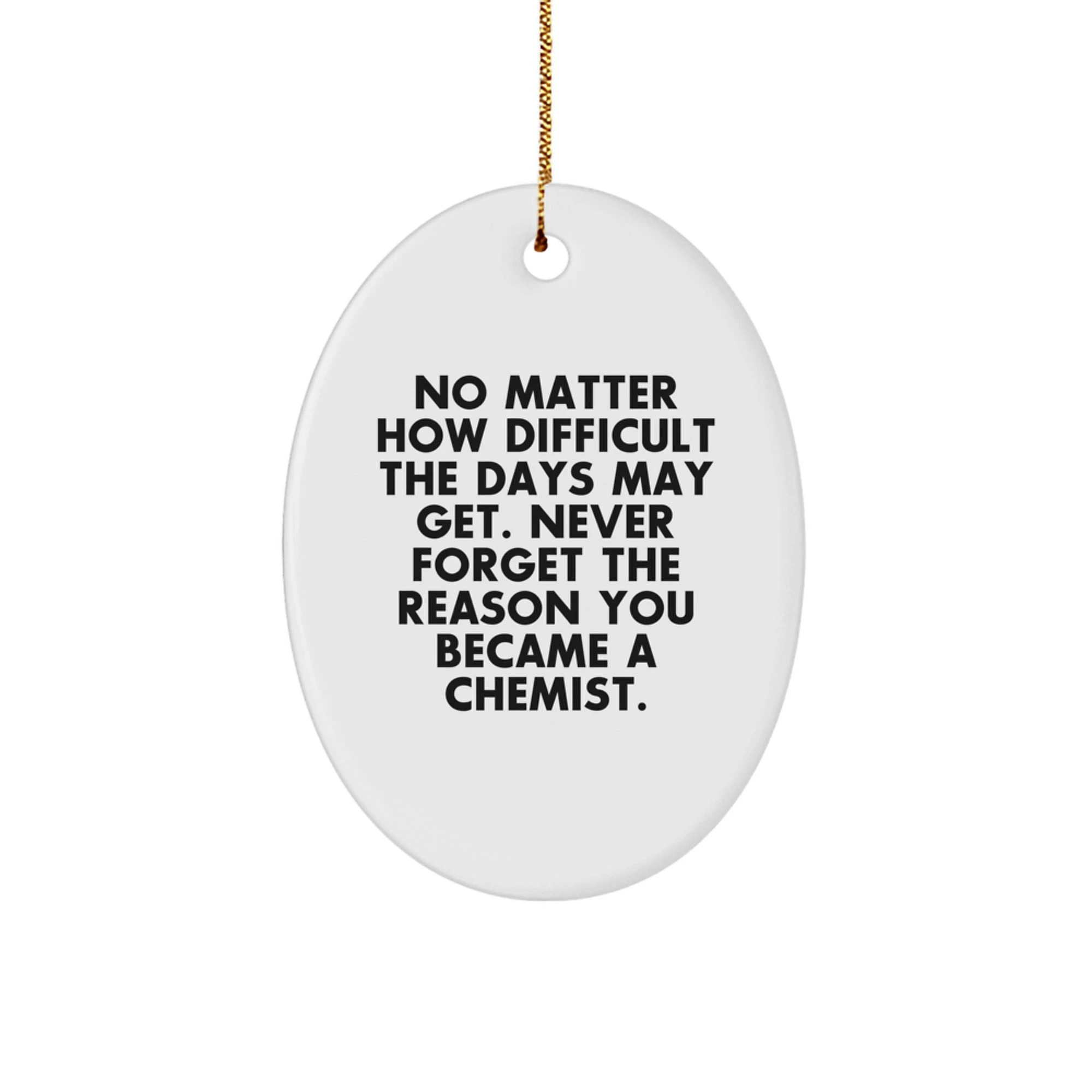 Funny Chemist Christmas Oval Ornament Gifts from Friends for Chemist Men - Never Forget the Reason you Became a Chemist, Oval Ornament for Chemist, Chemist Christmas Unique Gifts