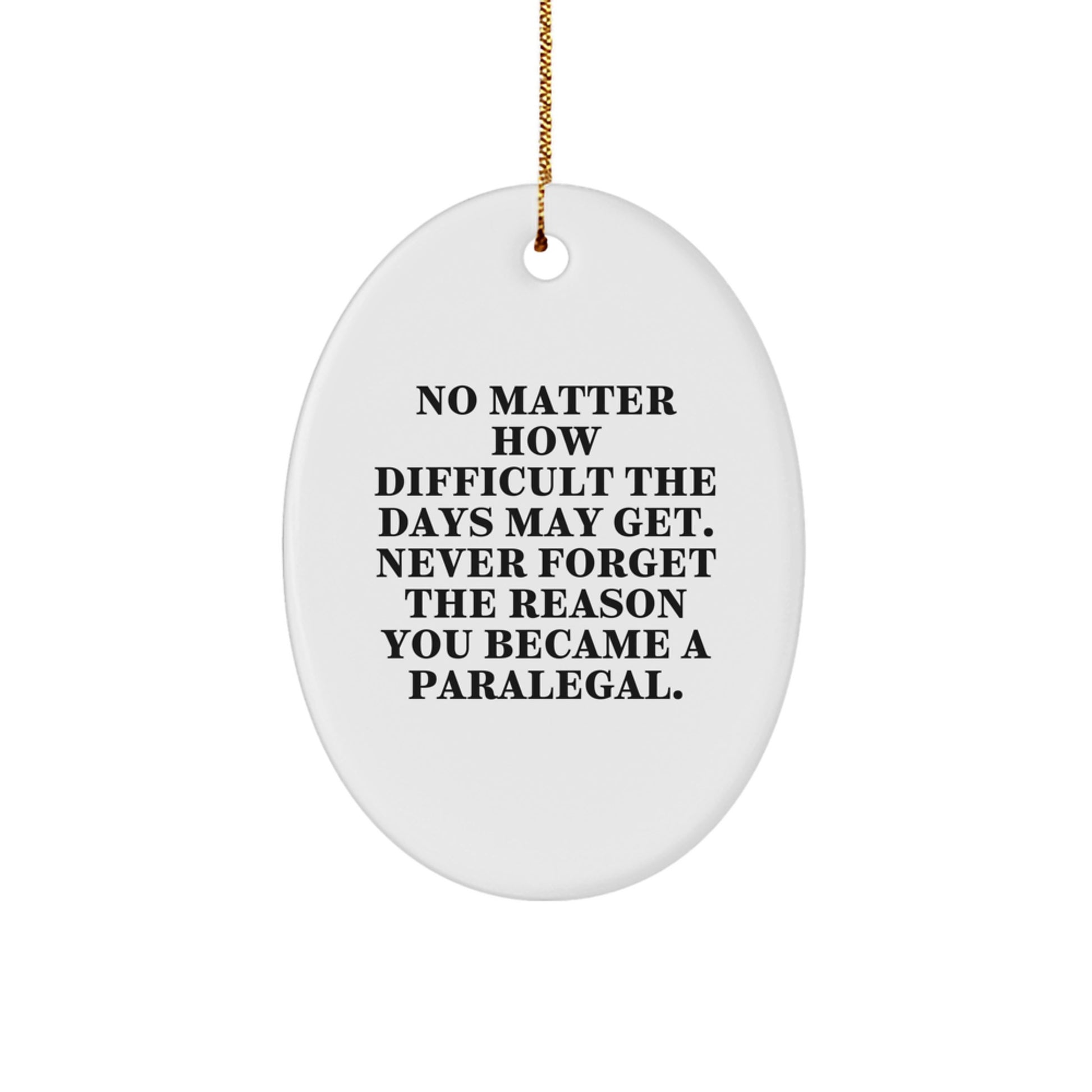 Paralegal Gifts from Men - Inspirational Motivational Oval Ornament - Image 1