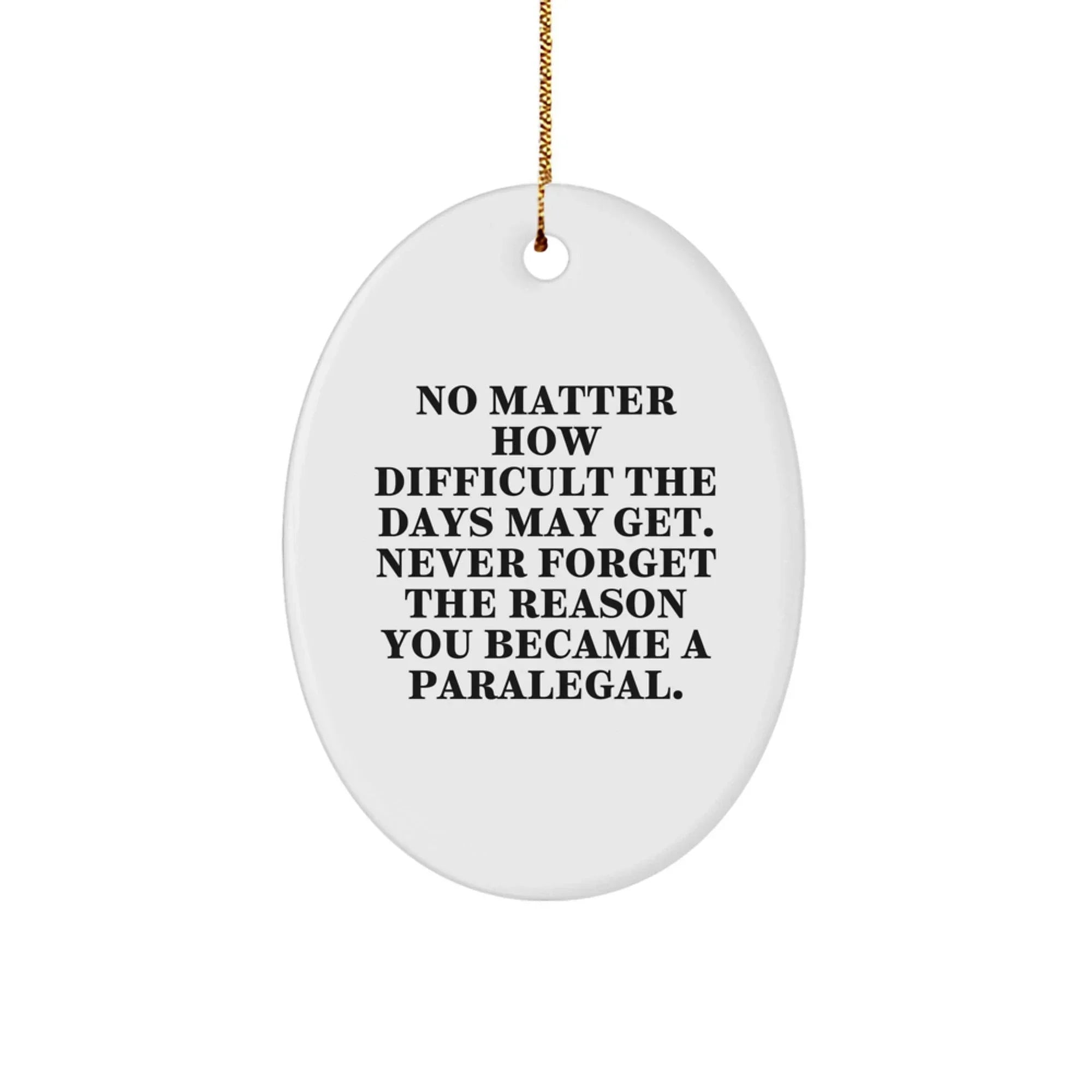 Paralegal Gifts from Men - Inspirational Motivational Oval Ornament