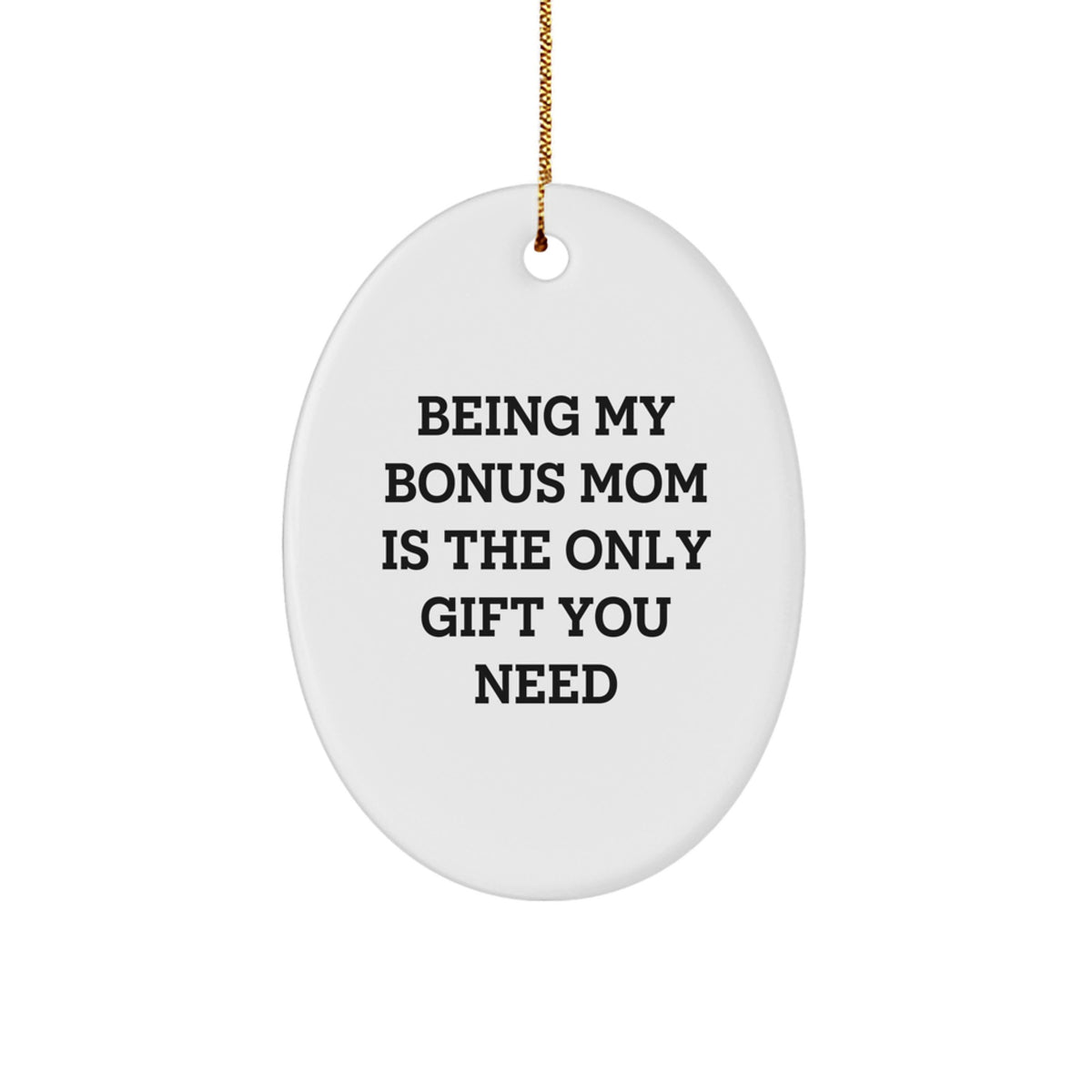 Christmas Ornament for a Daughter Being My Bonus Mom Is The Only Gift - Image 1