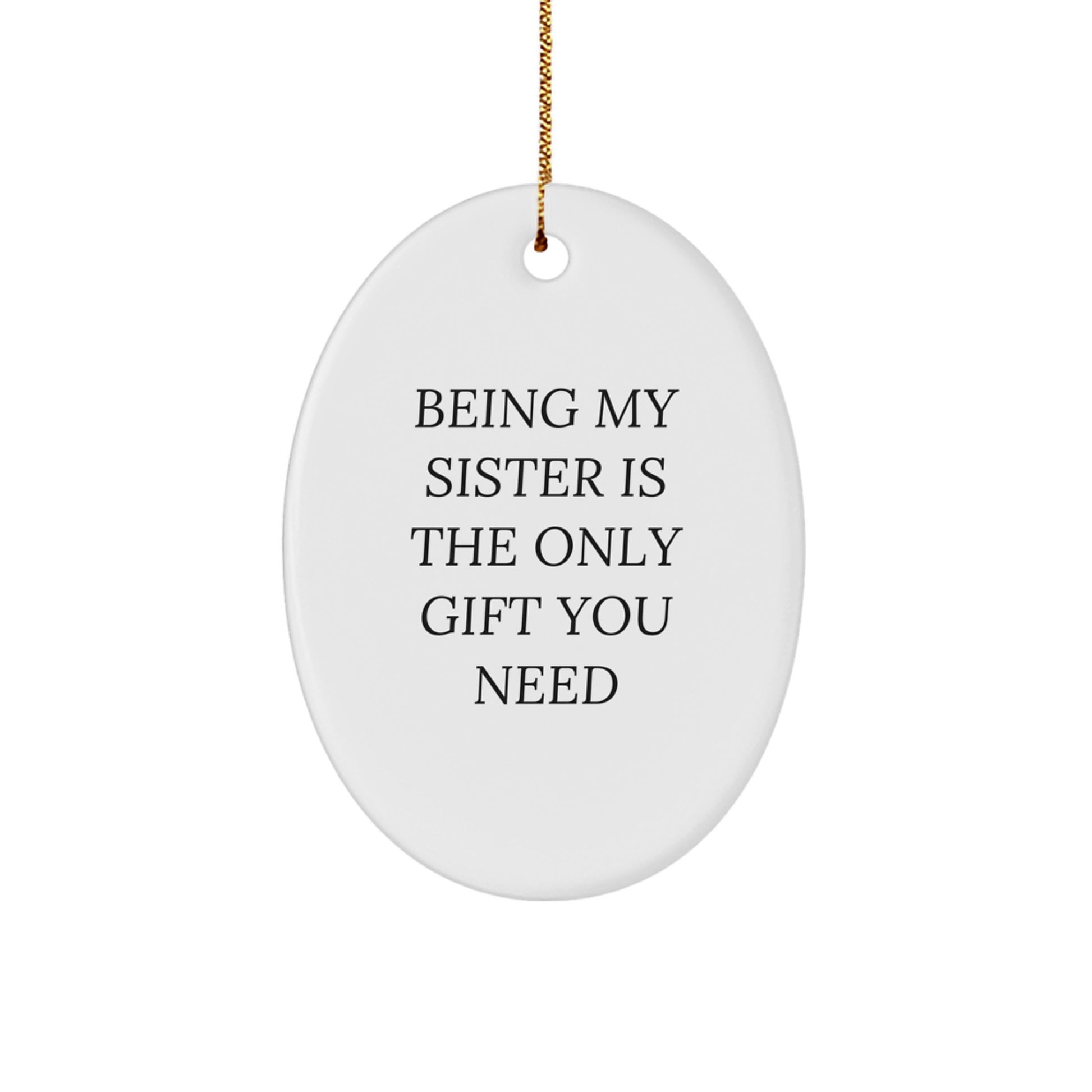 Funny Sister Gifts for Her Christmas Oval Ornament - Being My Sister - Image 1