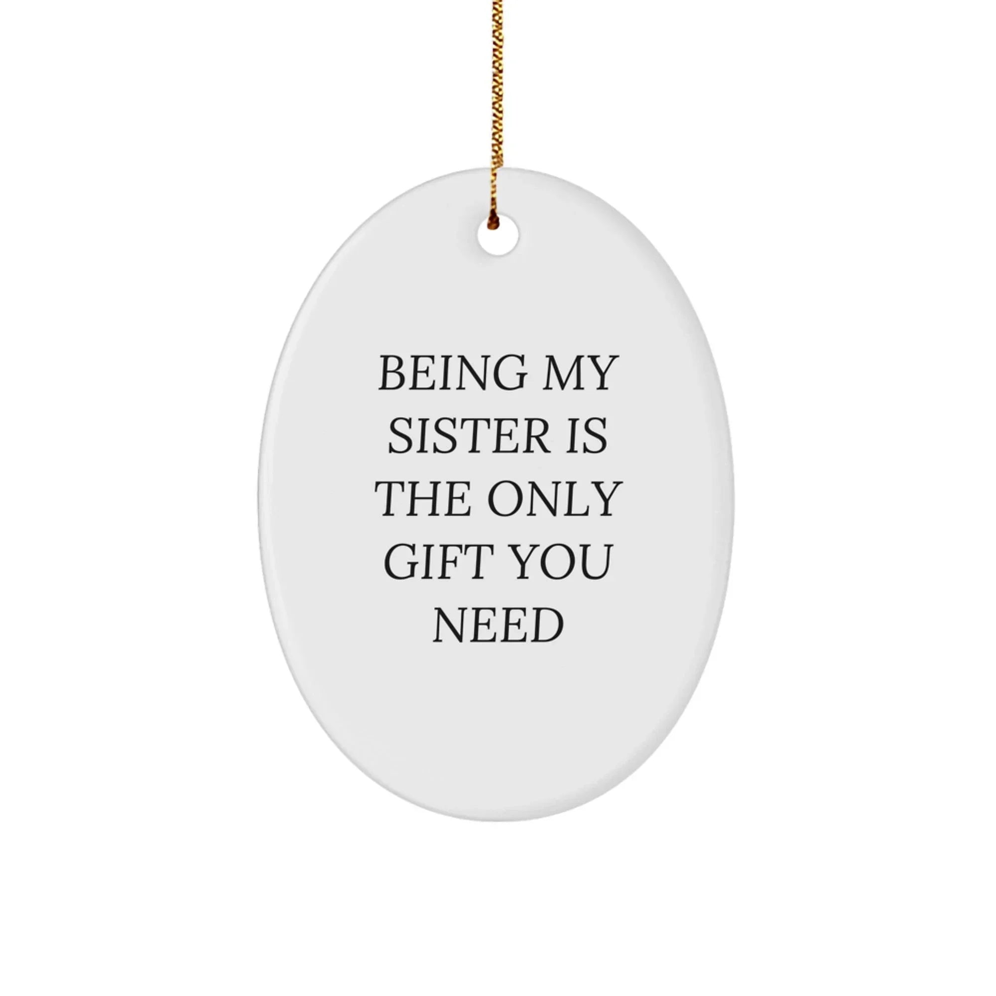 Funny Sister Gifts for Her Christmas Oval Ornament - Being My Sister