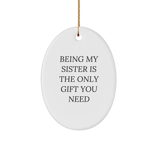 Funny Sister Gifts for Her Christmas Oval Ornament - Being My Sister - Image 1