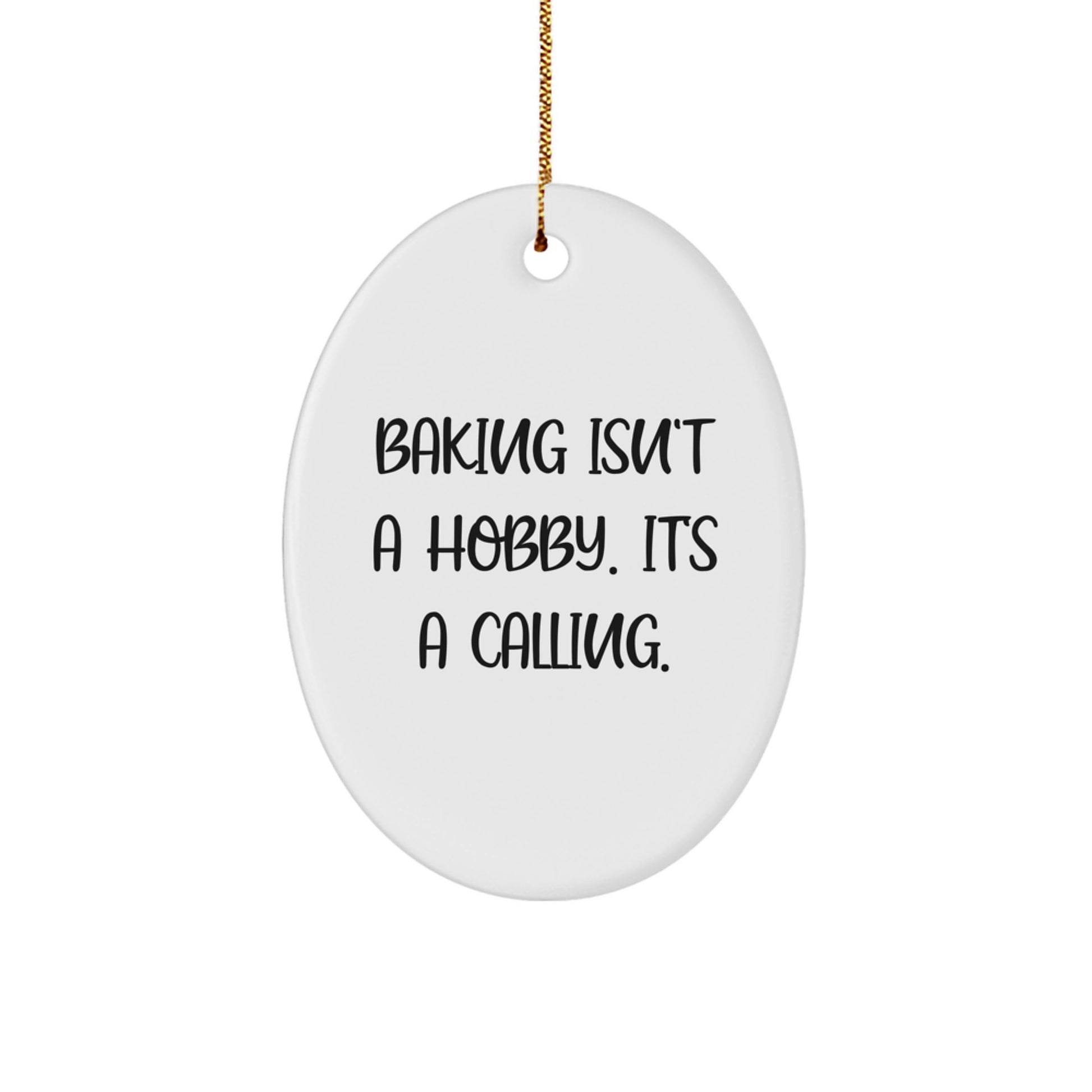 Baking Isn't A Hobby. It's A Calling. Funny Oval Ornament Gifts from Men to Women Friends Coworkers Family for Christmas Unique Baking Lovers - Image 1