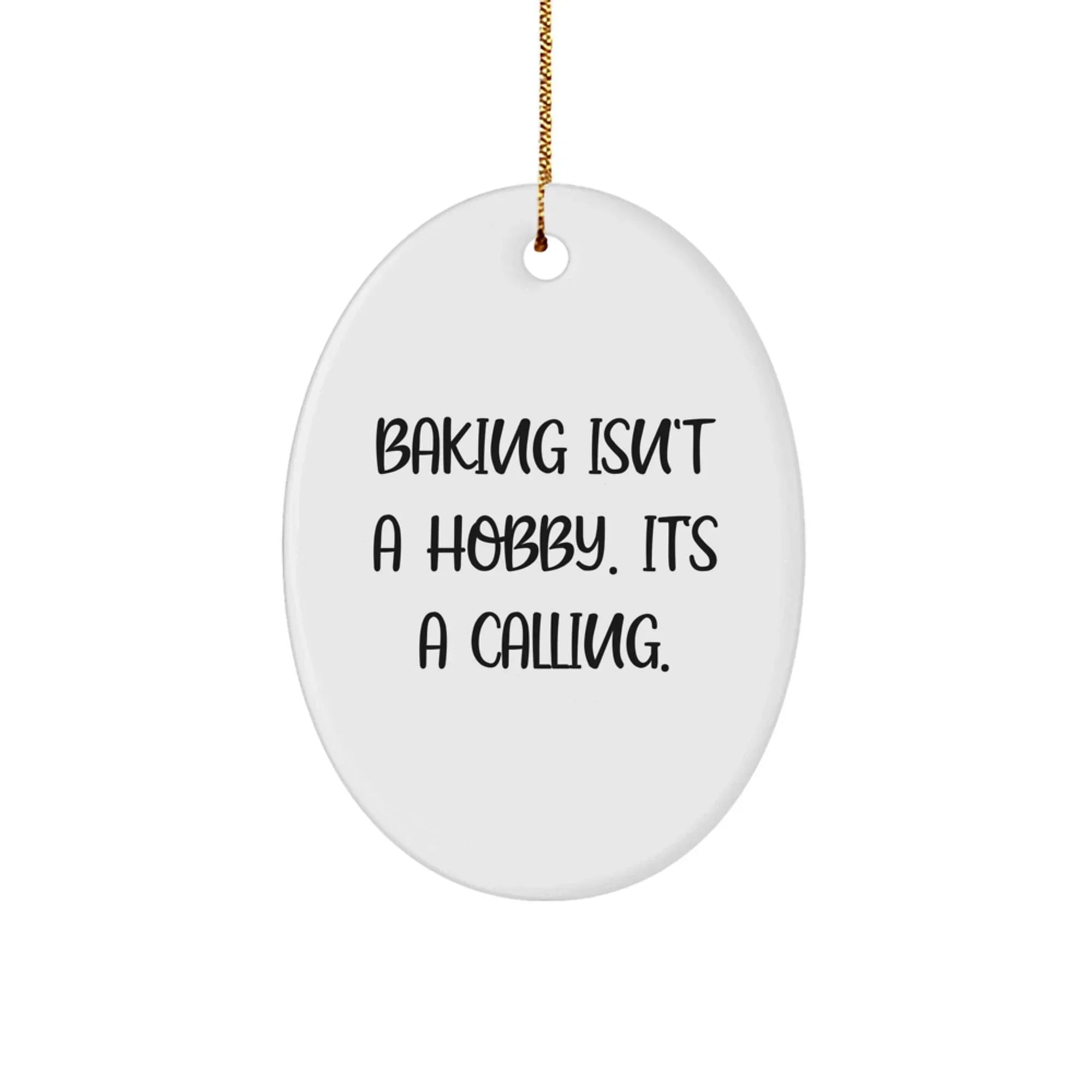 Baking Isn't A Hobby. It's A Calling. Funny Oval Ornament Gifts from Men to Women Friends Coworkers Family for Christmas Unique Baking Lovers