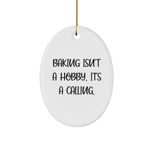 Baking Isn't A Hobby. It's A Calling. Funny Oval Ornament Gifts from Men to Women Friends Coworkers Family for Christmas Unique Baking Lovers - Image 1
