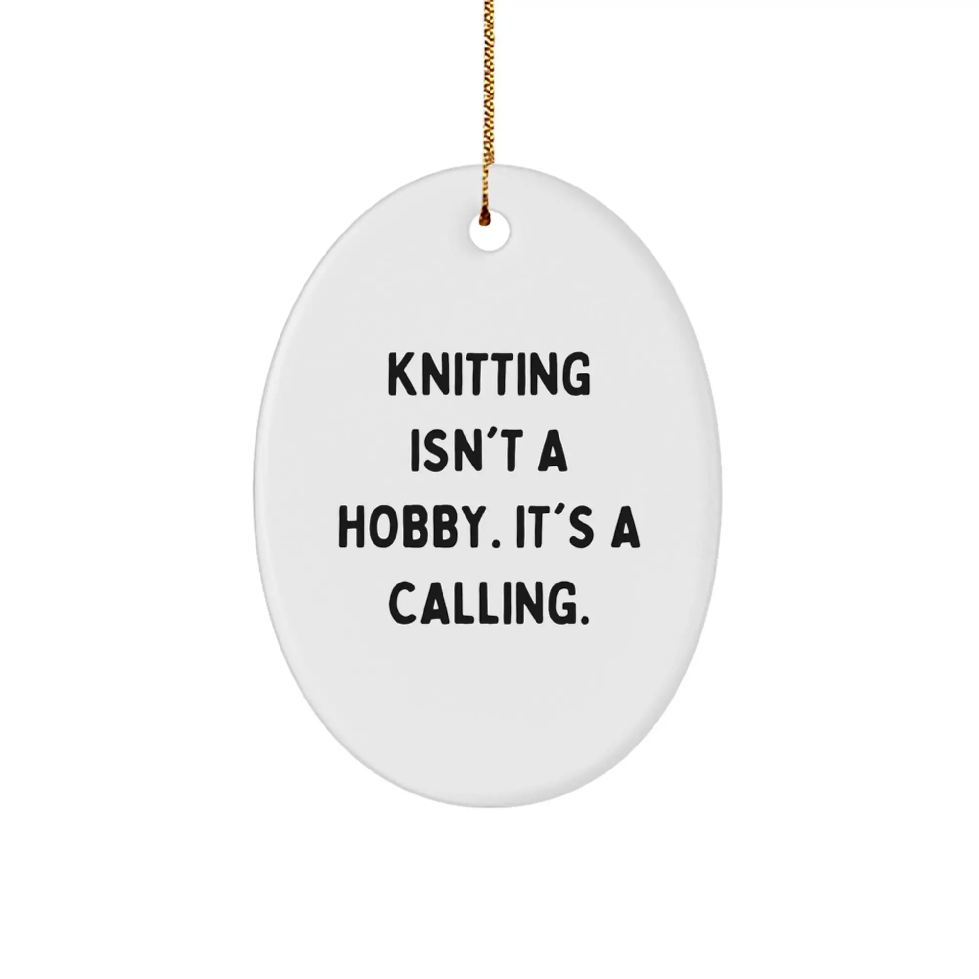 Knitting Gifts for Women, Oval Ornament, 'Knitting Isn't A Hobby. It's A Calling.', Funny Christmas Unique Gift for Friends, Family, Coworkers - Image 1
