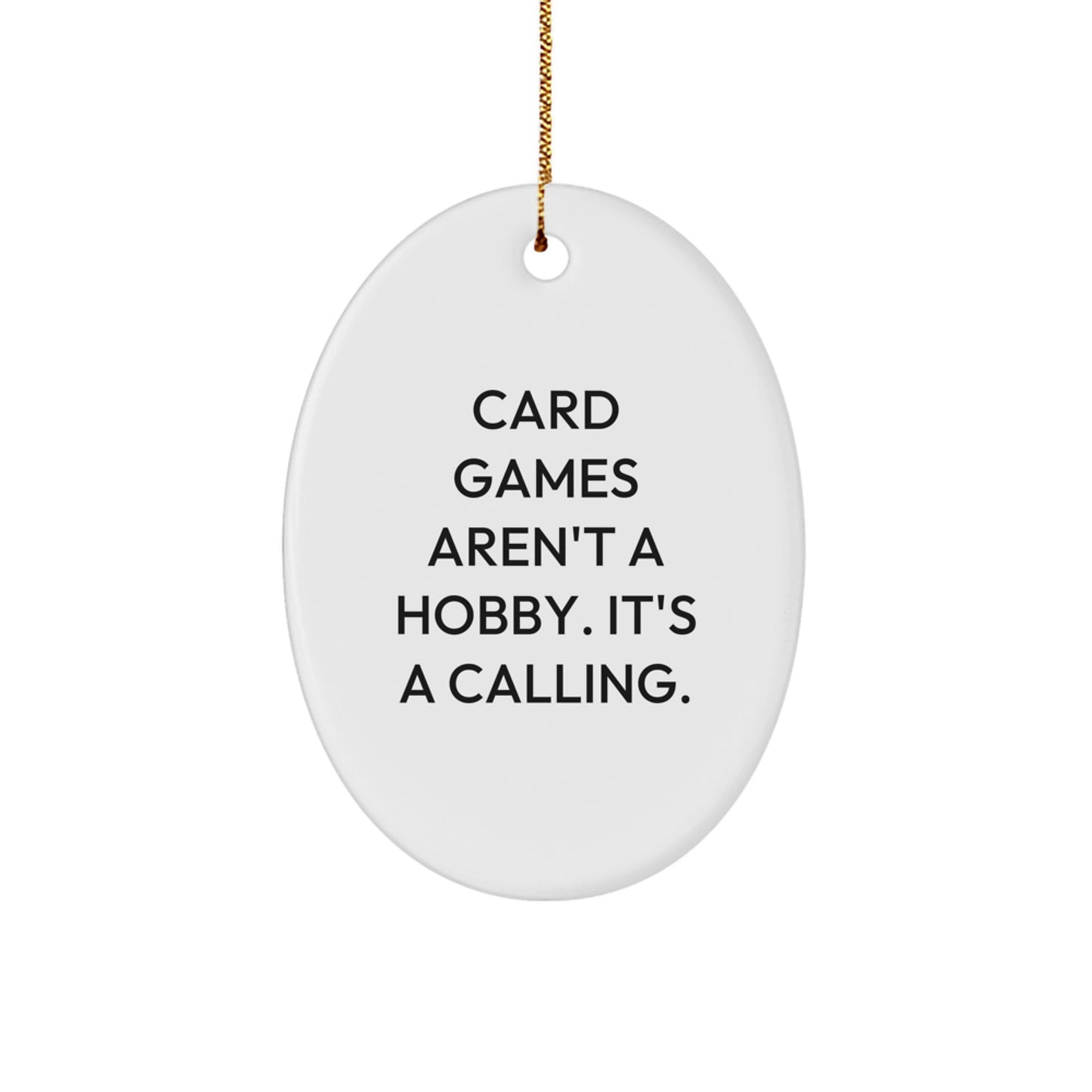 Funny Card Games Gifts for Friends, Oval Ornament with 'Card Games Aren't A Hobby. It's A Calling.' Quote, Christmas Unique Gifts from Friends - Image 1