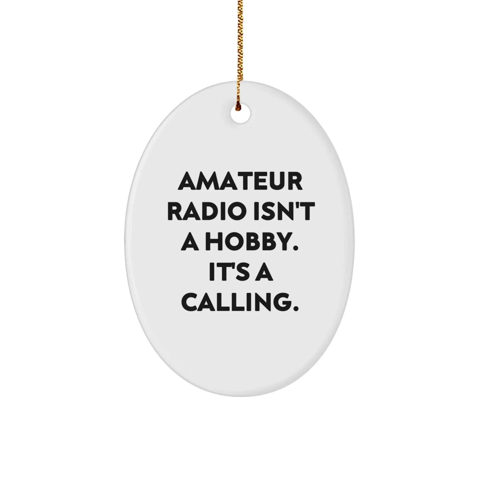 Amateur Radio Oval Ornament Gifts from Family - 'Amateur Radio Isn't A Hobby, It's A Calling.' Christmas Unique Gifts for Amateur Radio Enthusiasts