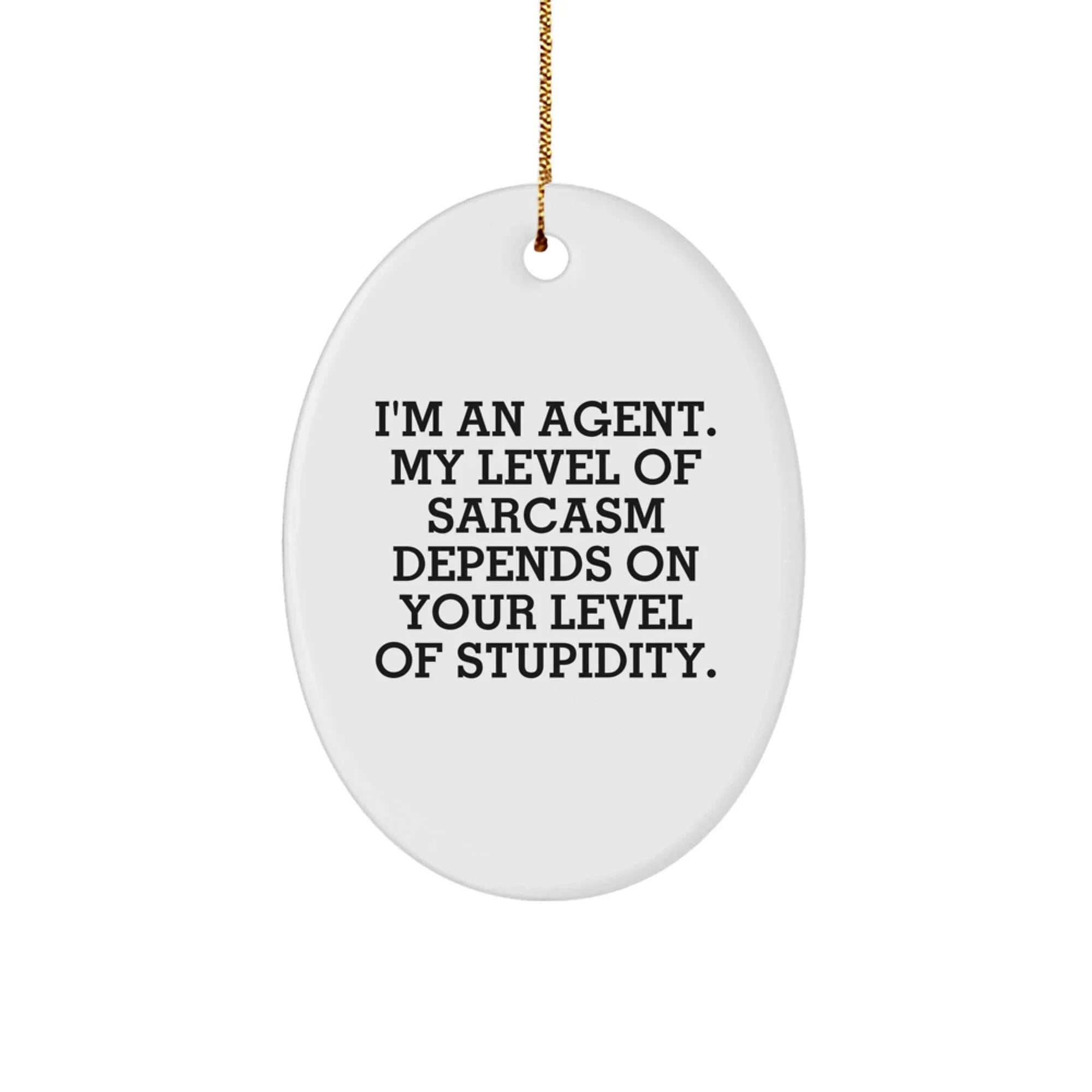 Funny Agent Gifts from Family - I'm An Agent, Sarcasm Depends on You, Oval Ornament, Christmas Unique Presents for Agent