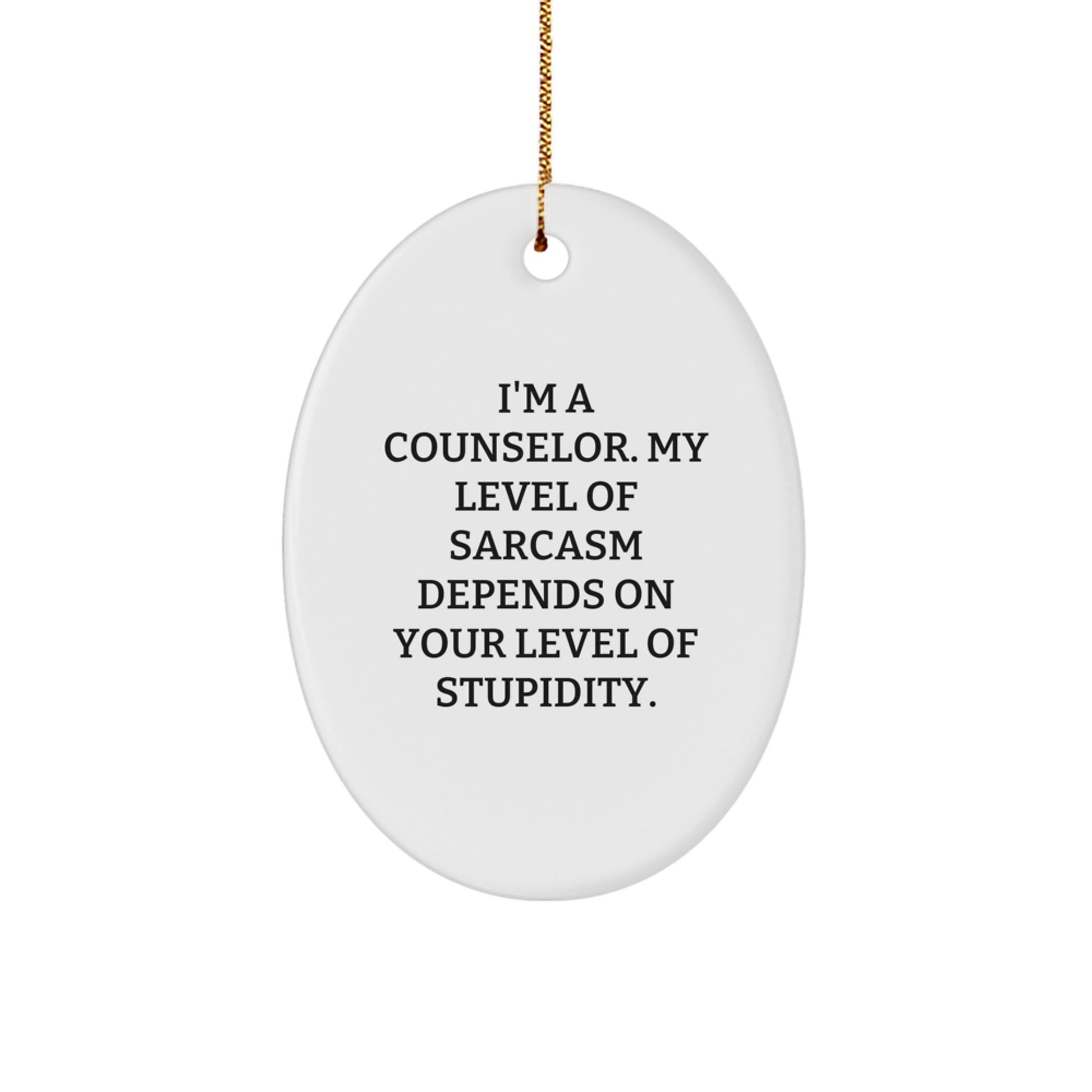 Funny Counselor Gifts from Friends, Oval Ornament, Sarcasm Humor for Counselor, Christmas Unique Gifts for Counselors, Counselor - Image 1