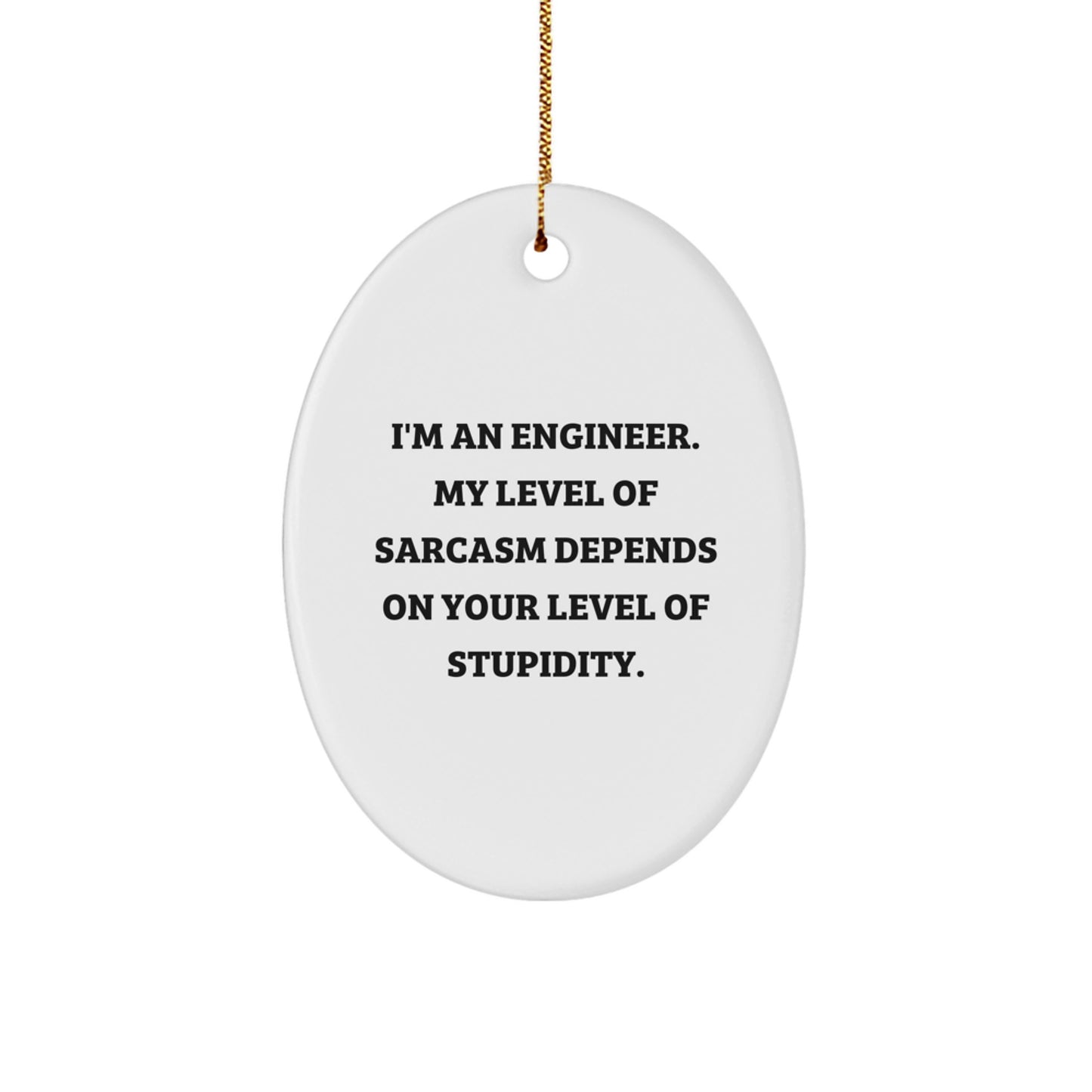 Funny Engineer Gifts from Friends for Christmas - Oval Ornament, Sarcasm Humor, Engineer Humor, Engineer Christmas Unique Gifts - Image 1