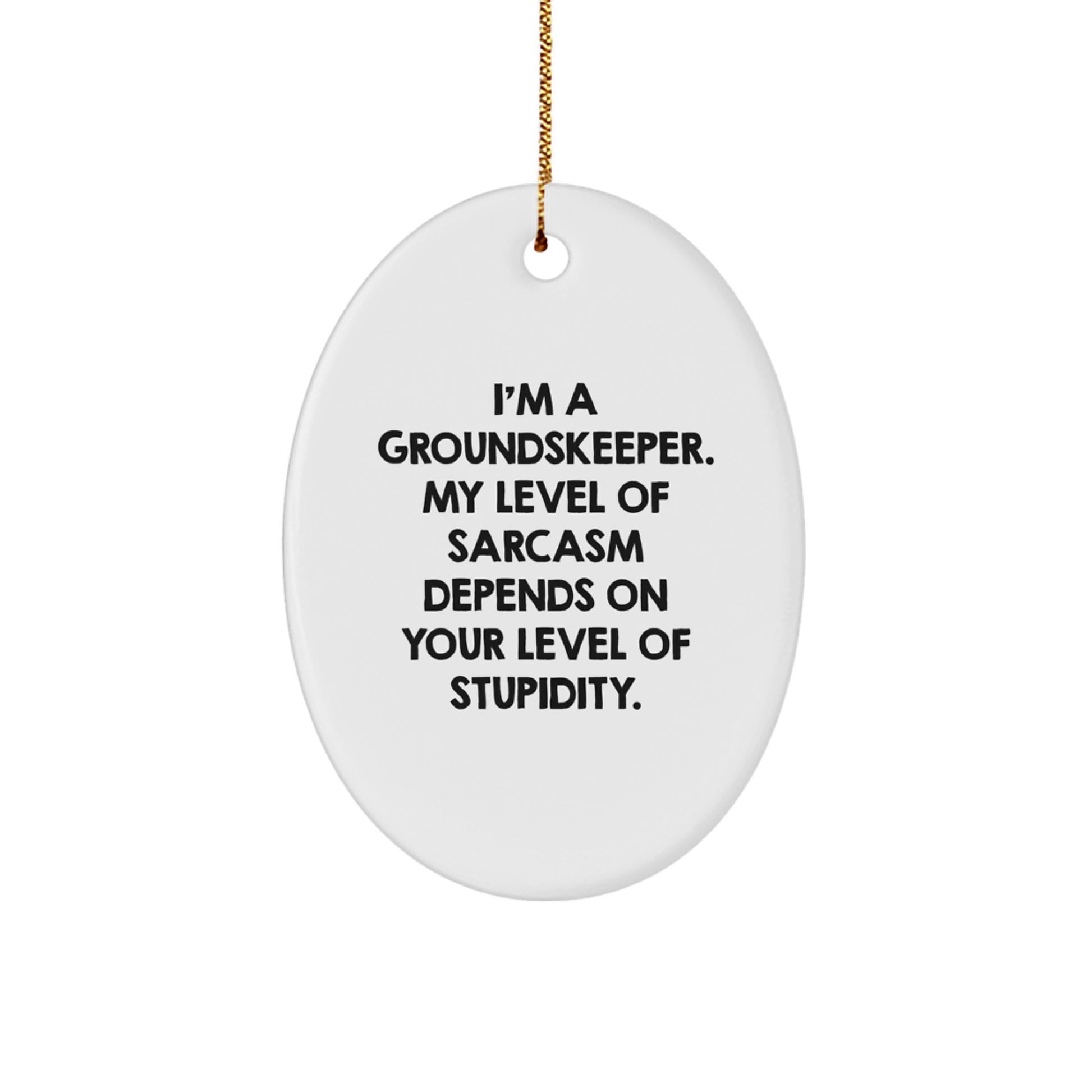 Funny groundskeeper Gifts from Friends - Oval Ornament for groundskeepers' Christmas Unique Gifts - Image 1