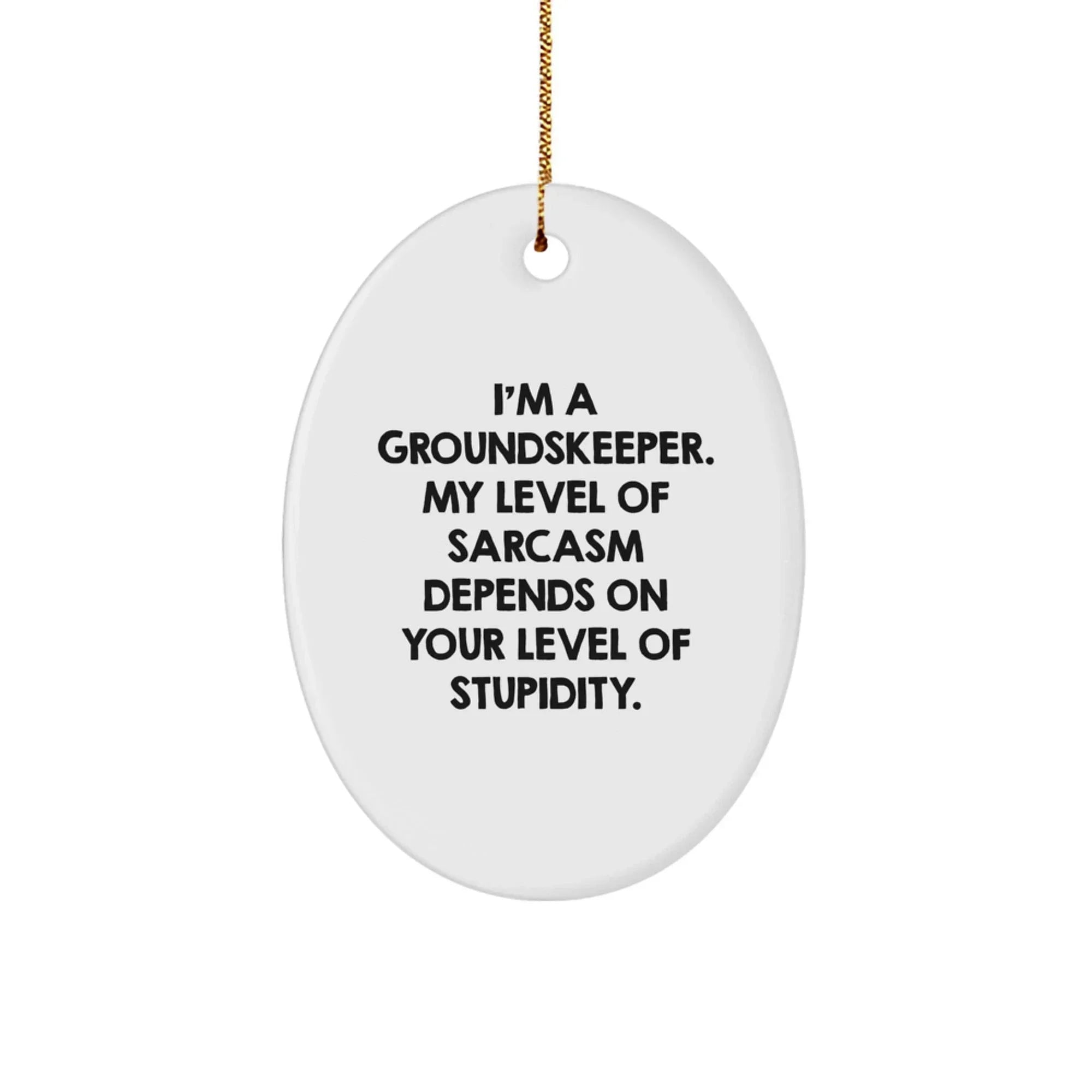 Funny groundskeeper Gifts from Friends - Oval Ornament for groundskeepers' Christmas Unique Gifts
