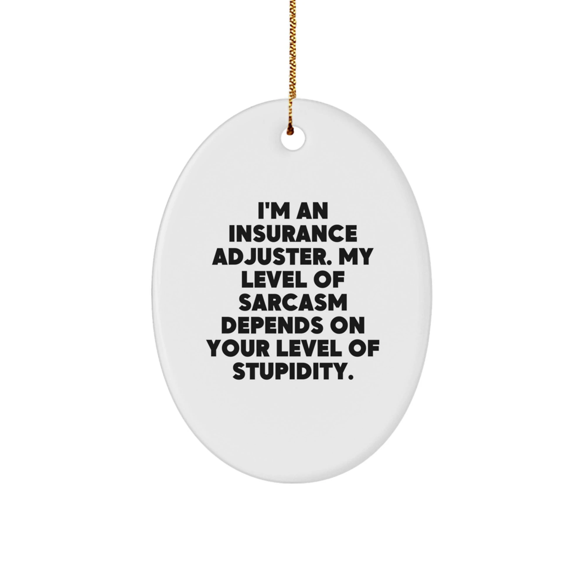 Funny Insurance Adjuster Gifts, Oval Ornament Quote Says 'My Level Of Sarcasm Depends', Gift for Insurance Adjuster, Christmas Unique Present - Image 1