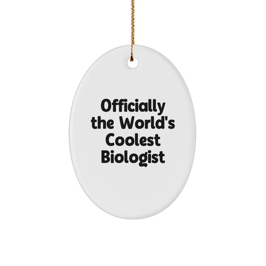 Funny Biologist Gifts, Christmas Unique Presents from Friends, Officially The 'World's Coolest Biologist' Oval Ornament - Image 1