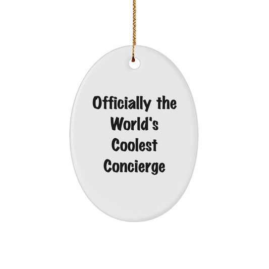 Funny Concierge Christmas Unique Gifts from Friends, Unique Oval Ornament for Concierge Men, Officially The World's Coolest Concierge - Image 1
