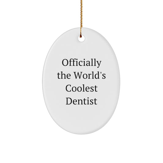 Funny Dentist Gifts - Officially The World's Coolest Dentist Oval Ornament, Christmas Unique Gifts for Dentists from Friends or Family - Image 1