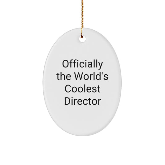 Funny Officially The World's Coolest Director Gifts for Men Friends Family - Oval Ornament, White, 3.25" Tall, Christmas Unique Gifts from Friends - Image 1