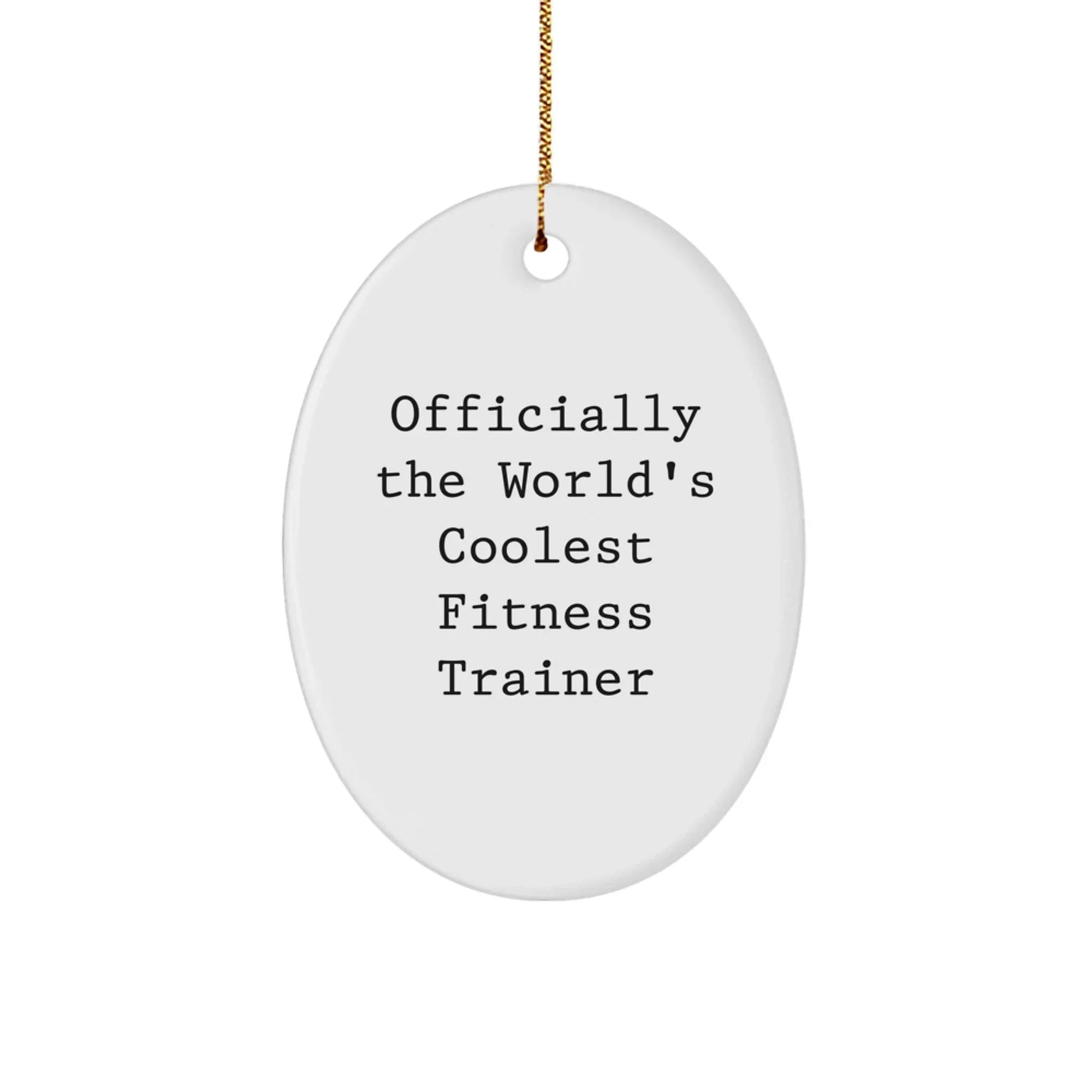 Funny Fitness Trainer Gifts for Men, Women, Friends, or Coworkers - Officially The World's Coolest Fitness Trainer Oval Ornament, Christmas Unique Gifts from Friends and Family