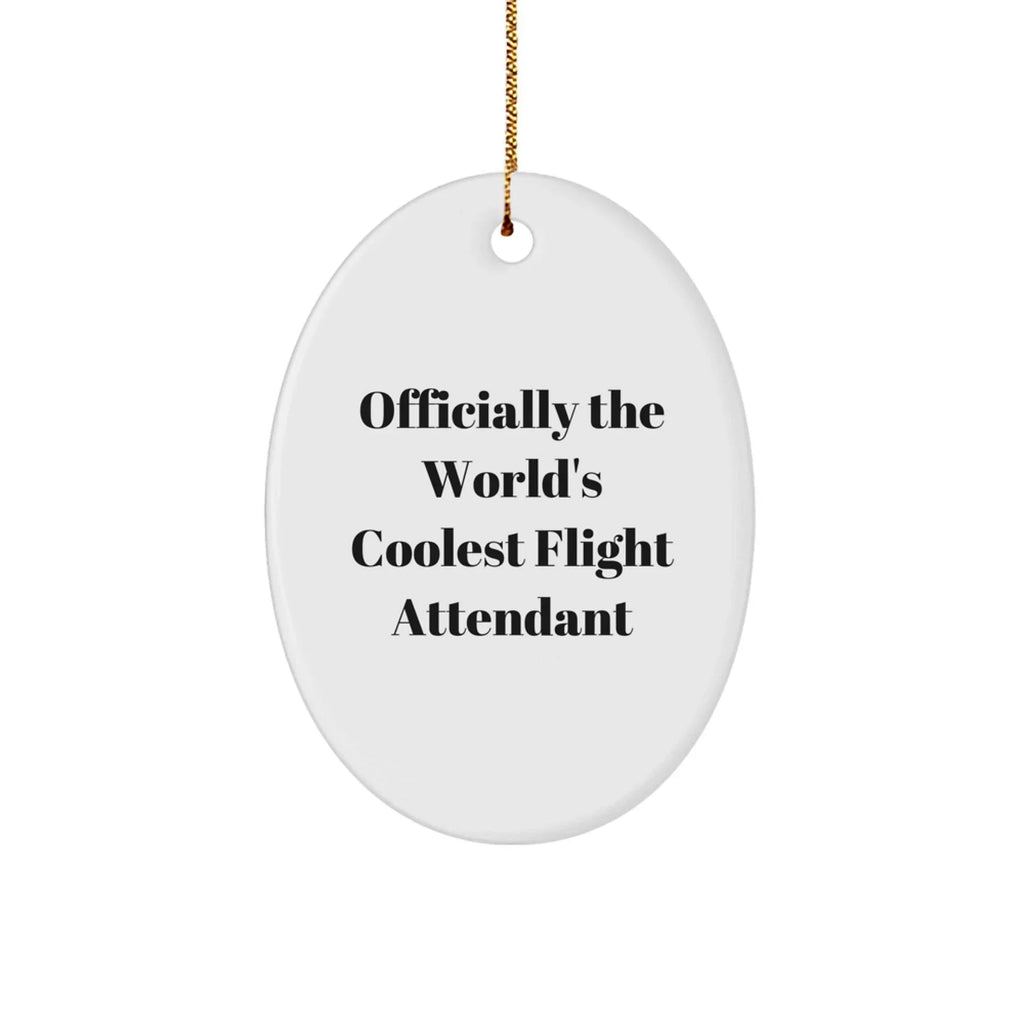 Christmas Unique Gifts for Flight Attendants - Officially The World's Coolest Flight Attendant Oval Ornament Gifts from Friends and Family
