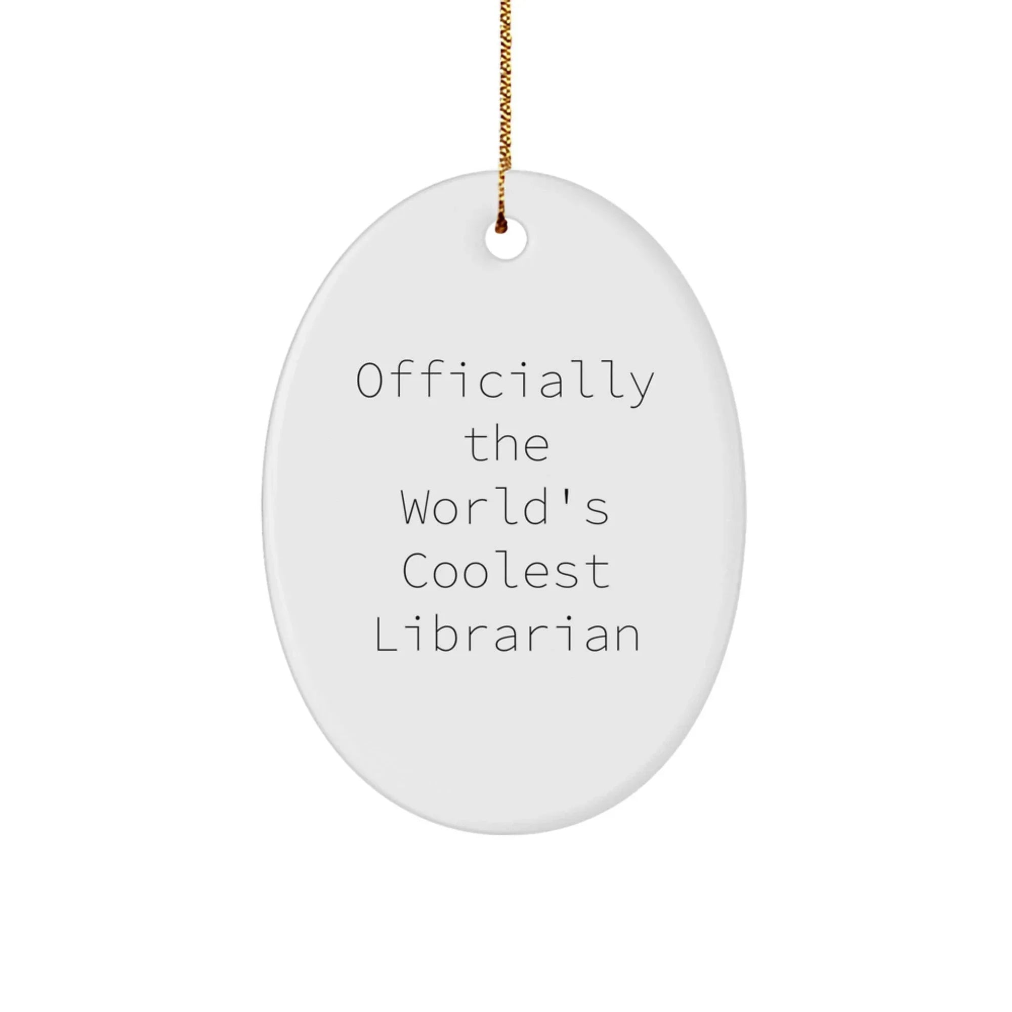 Funny Librarian Gifts for Friends - Officially The World's Coolest Librarian Oval Ornament, White, Christmas Unique Gifts from Men to Family