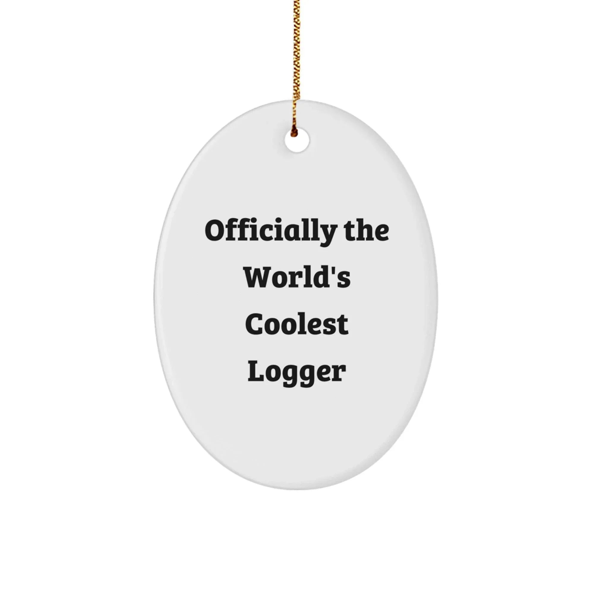 Funny Logger Gifts, Officially The World's Coolest Logger, Oval Ornament for Christmas