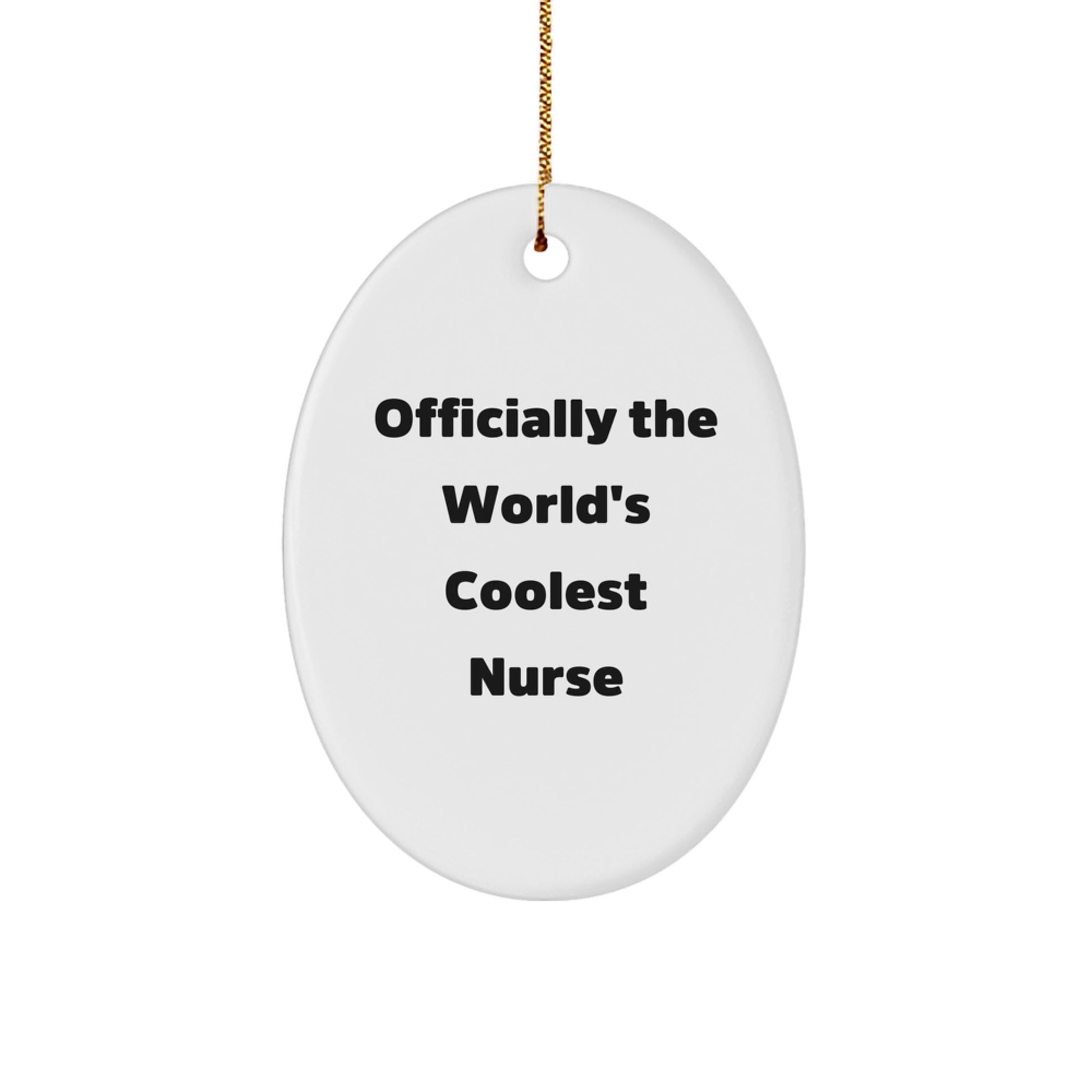Funny Nurse Gifts from Men to Friends, Officially The World's Coolest Nurse Oval Ornament, Christmas Unique Gifts for Nurse - Image 1