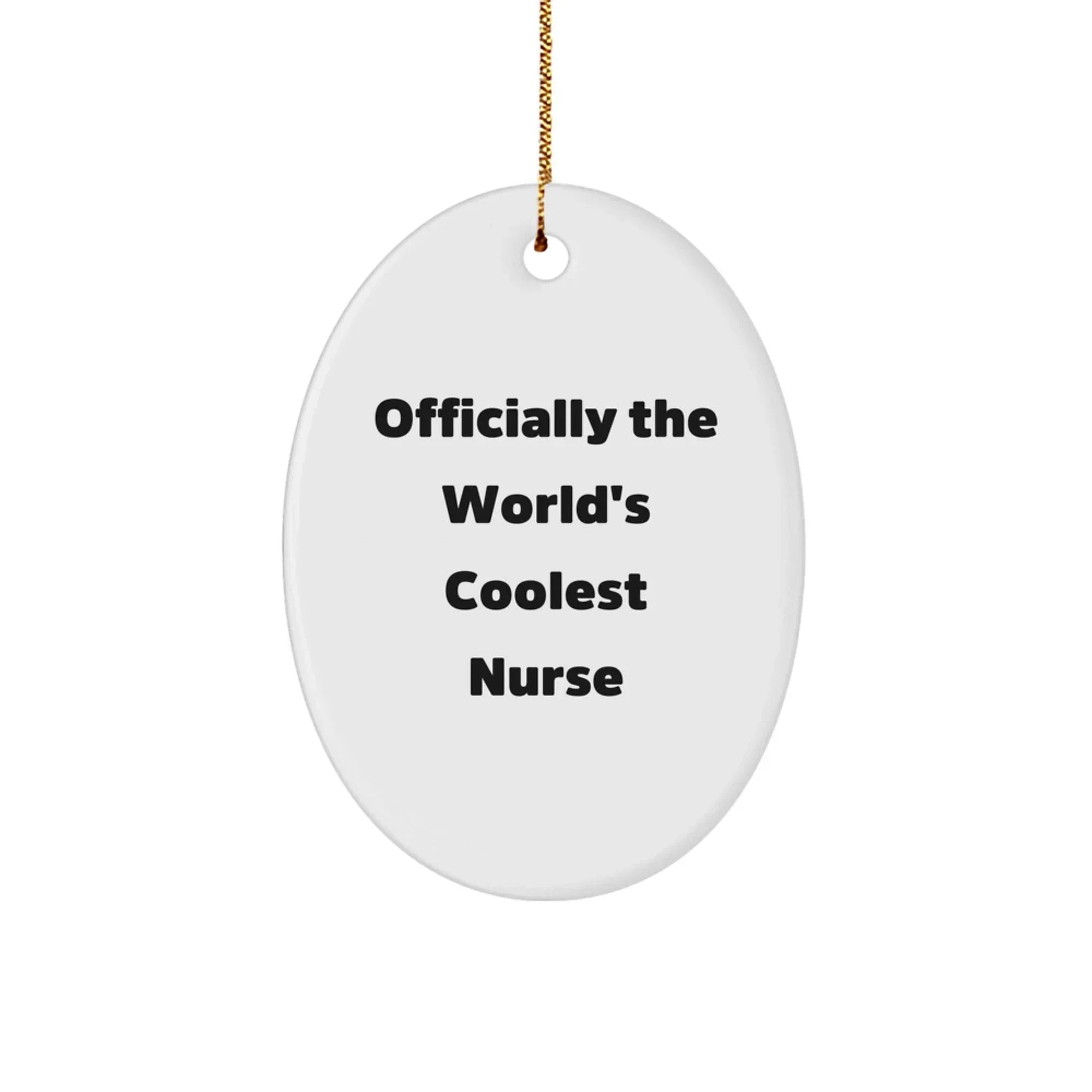 Funny Nurse Gifts from Men to Friends, Officially The World's Coolest Nurse Oval Ornament, Christmas Unique Gifts for Nurse