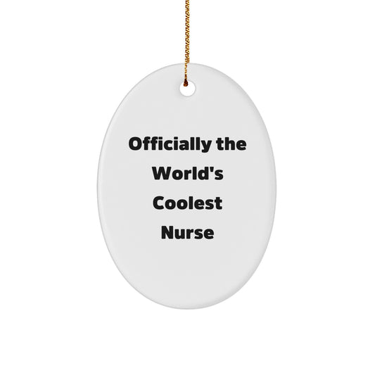 Funny Nurse Gifts from Men to Friends, Officially The World's Coolest Nurse Oval Ornament, Christmas Unique Gifts for Nurse - Image 1