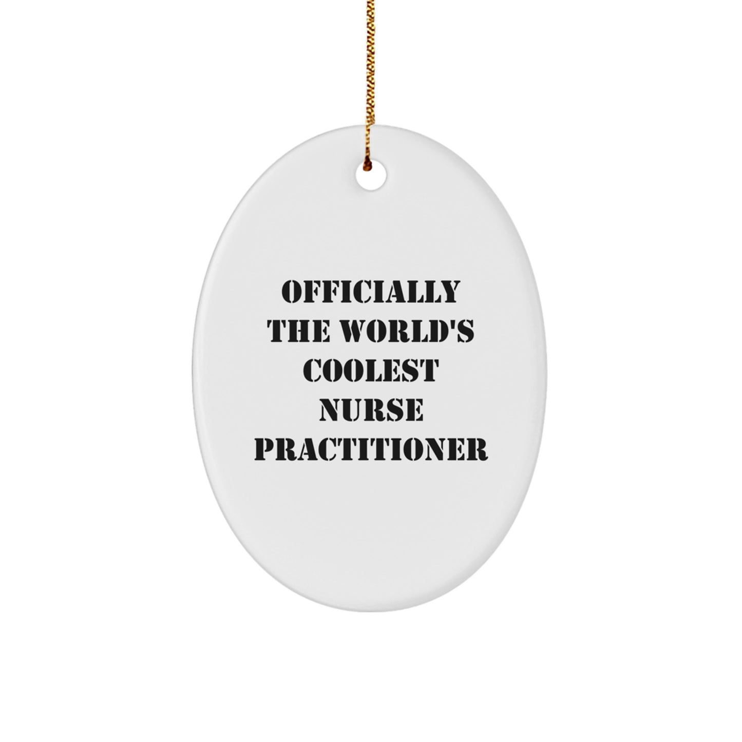 Funny Nurse Practitioner Gifts from Friends - Officially The World's Coolest Nurse Practitioner Oval Ornament for Christmas Unique Gifts - Image 1