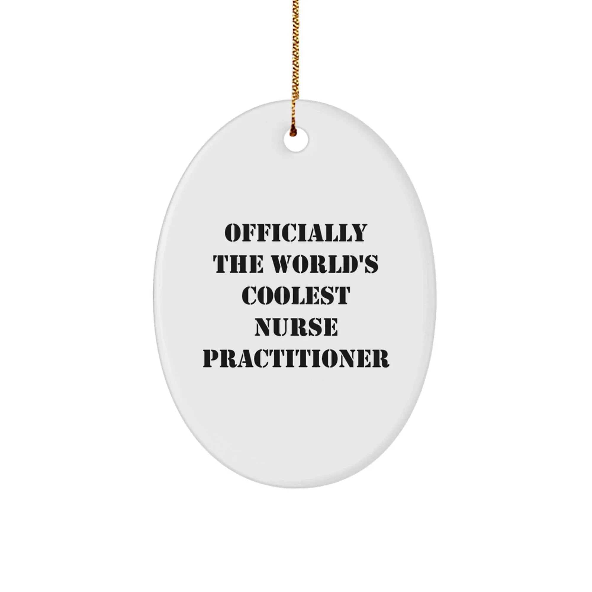 Funny Nurse Practitioner Gifts from Friends - Officially The World's Coolest Nurse Practitioner Oval Ornament for Christmas Unique Gifts