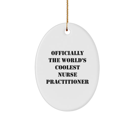 Funny Nurse Practitioner Gifts from Friends - Officially The World's Coolest Nurse Practitioner Oval Ornament for Christmas Unique Gifts - Image 1
