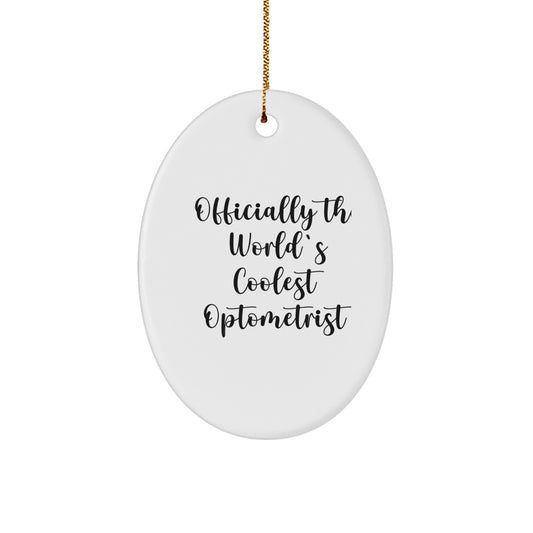 Funny Optometrist Christmas Unique Gifts from Friends for Men - Oval Ornament 'Officially The World's Coolest Optometrist' White - Image 1