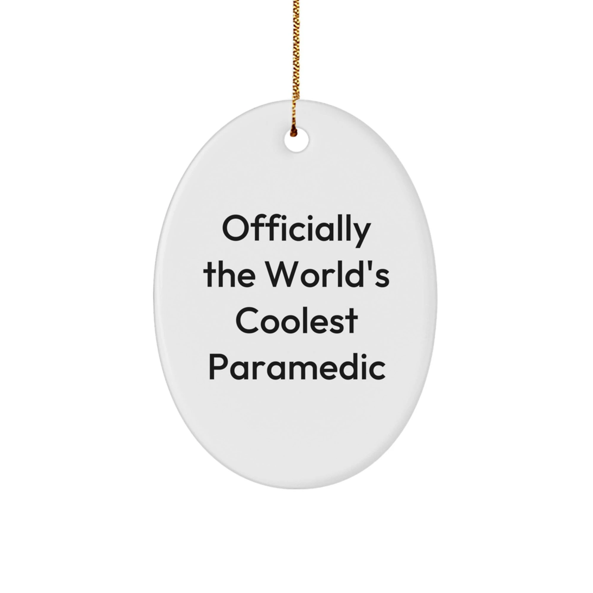 Funny Paramedic Quote - Officially The World's Coolest Paramedic Oval Ornament, Christmas Unique Gifts