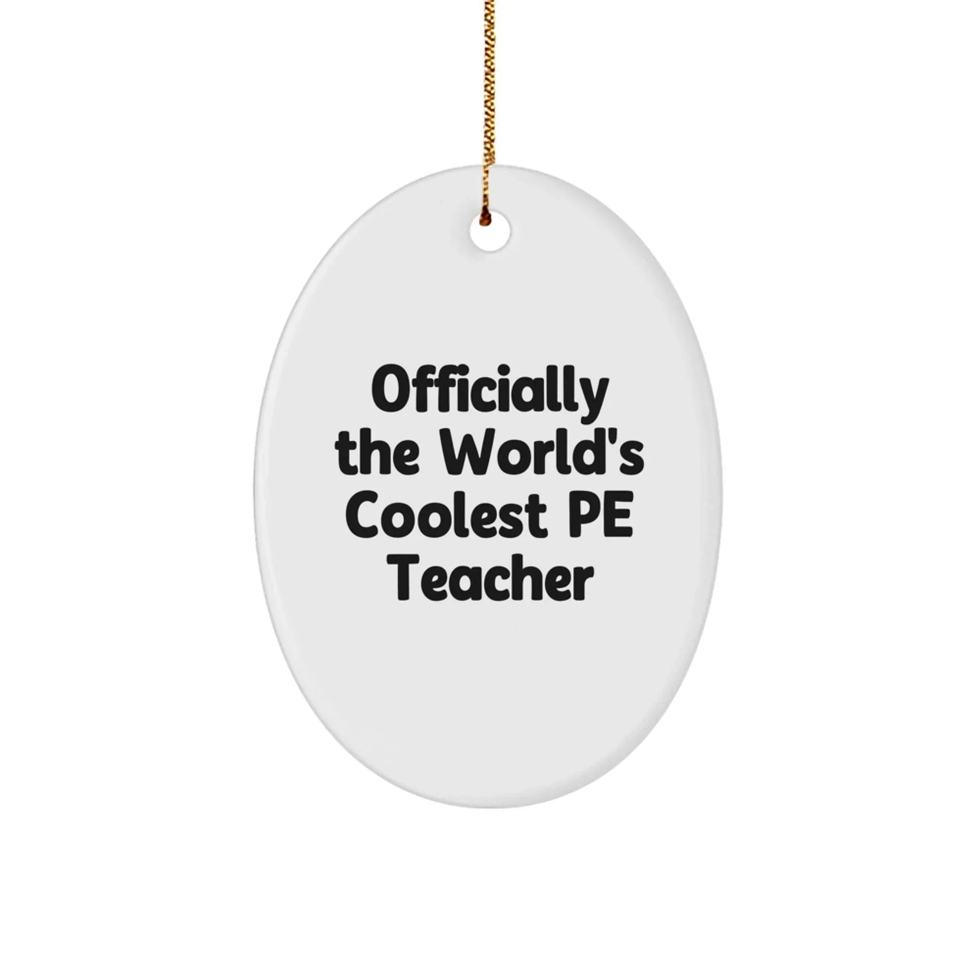 Funny Christmas Unique Gifts for PE Teacher, Oval Ornament - 'Officially The World's Coolest' Decorative Wall Art for Men or Women Friends Family - Unique PE Teacher Gift Ideas