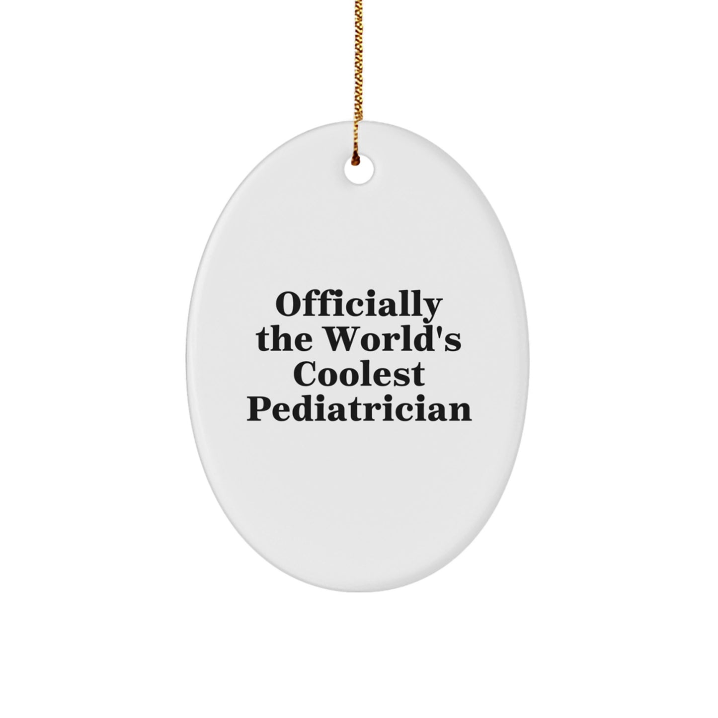 Unique Funny Gifts from Family to Pediatrician - Oval Ornament Officially The World's Coolest Pediatrician - Image 1