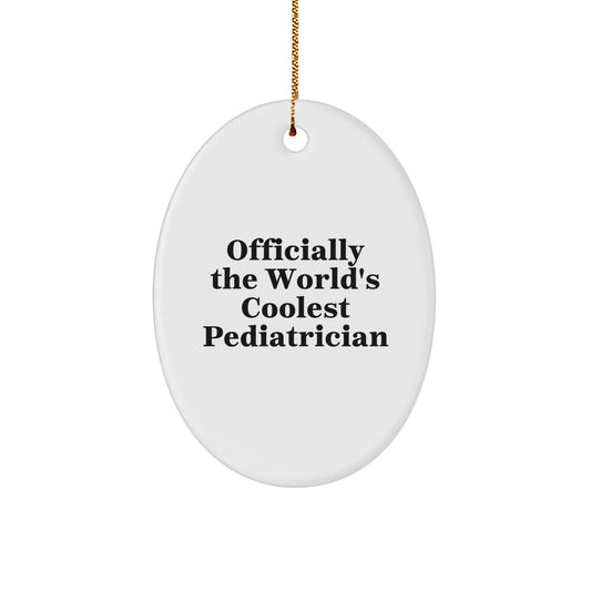 Unique Funny Gifts from Family to Pediatrician - Oval Ornament Officially The World's Coolest Pediatrician - Image 1