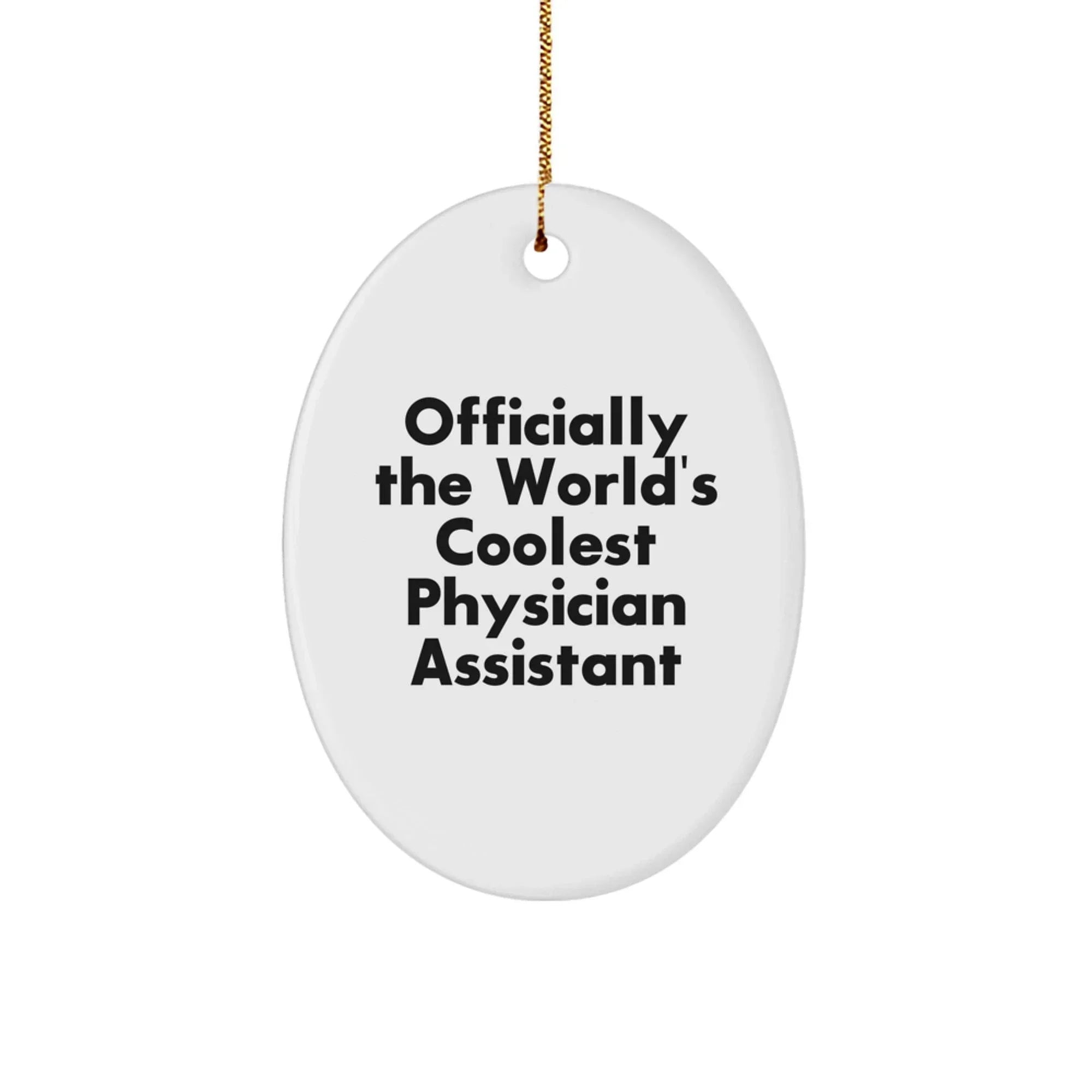 Funny Physician Assistant Gifts for Christmas - Oval Ornament from Friends - 'Officially The World's Coolest Physician Assistant' Quote