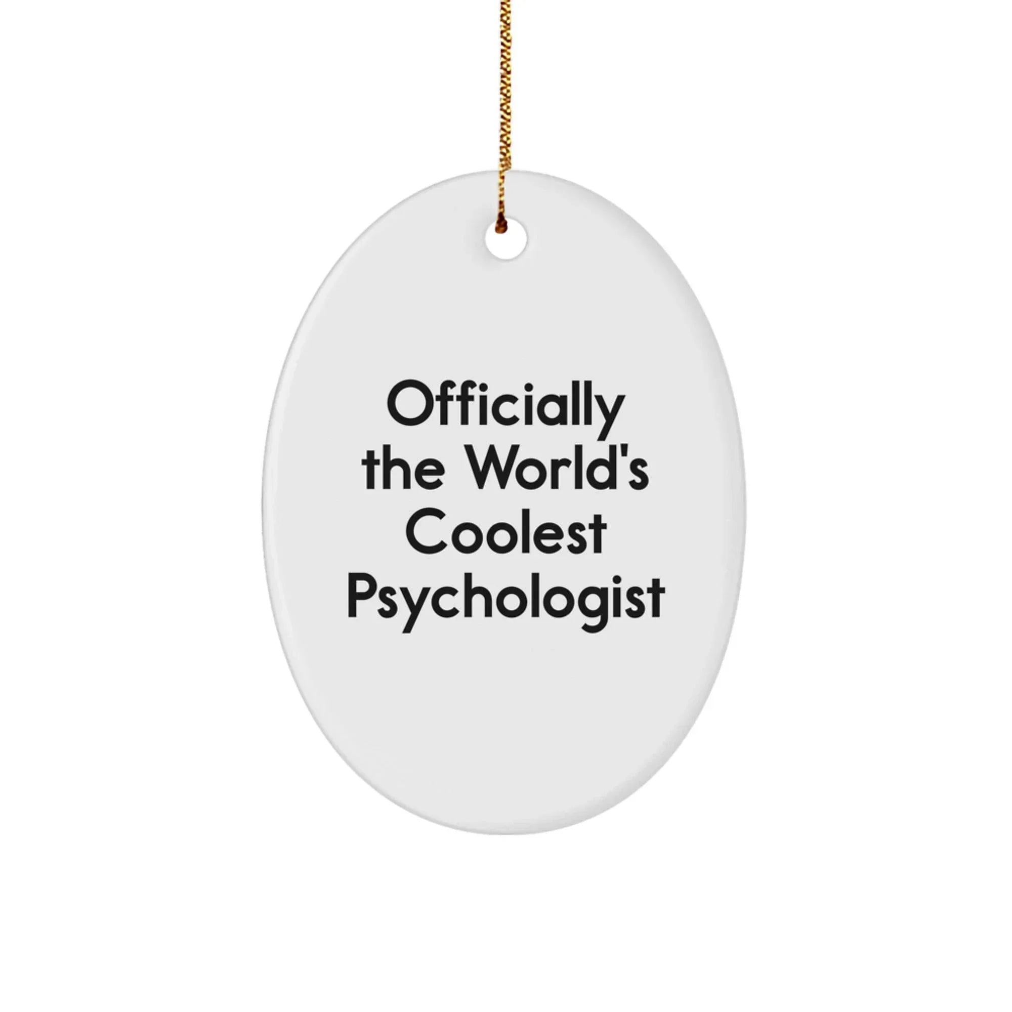 Funny Psychologist Gifts for Men Women Friends Family - Oval Ornament Quote - Gifts from Men to Psychologist Friends - Officially The World's Coolest Psychologist