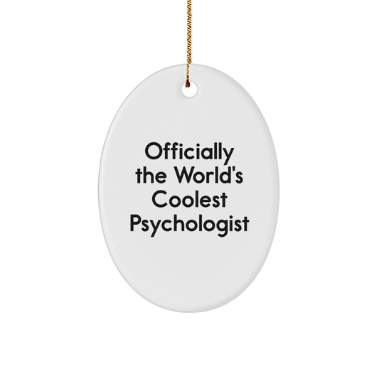 Funny Psychologist Gifts for Men Women Friends Family - Oval Ornament Quote - Gifts from Men to Psychologist Friends - Officially The World's Coolest Psychologist - Image 1