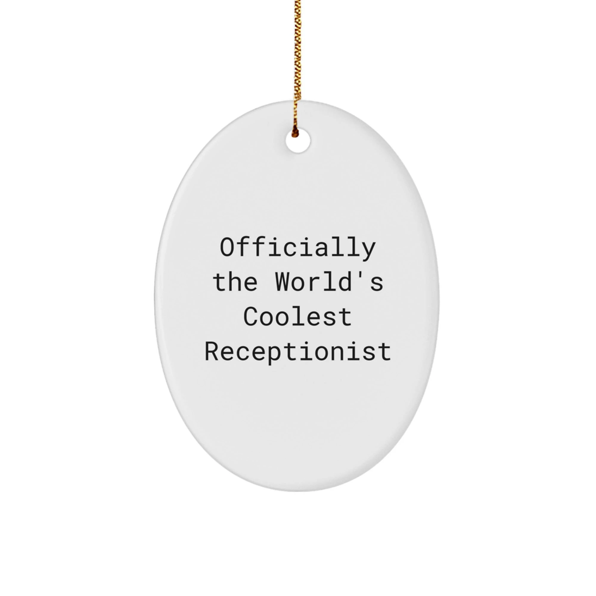 Gifts for Receptionists - Officially The World's Coolest Receptionist Oval Ornament, Funny Quote Christmas Unique Gifts from Friends, Family, or Coworkers