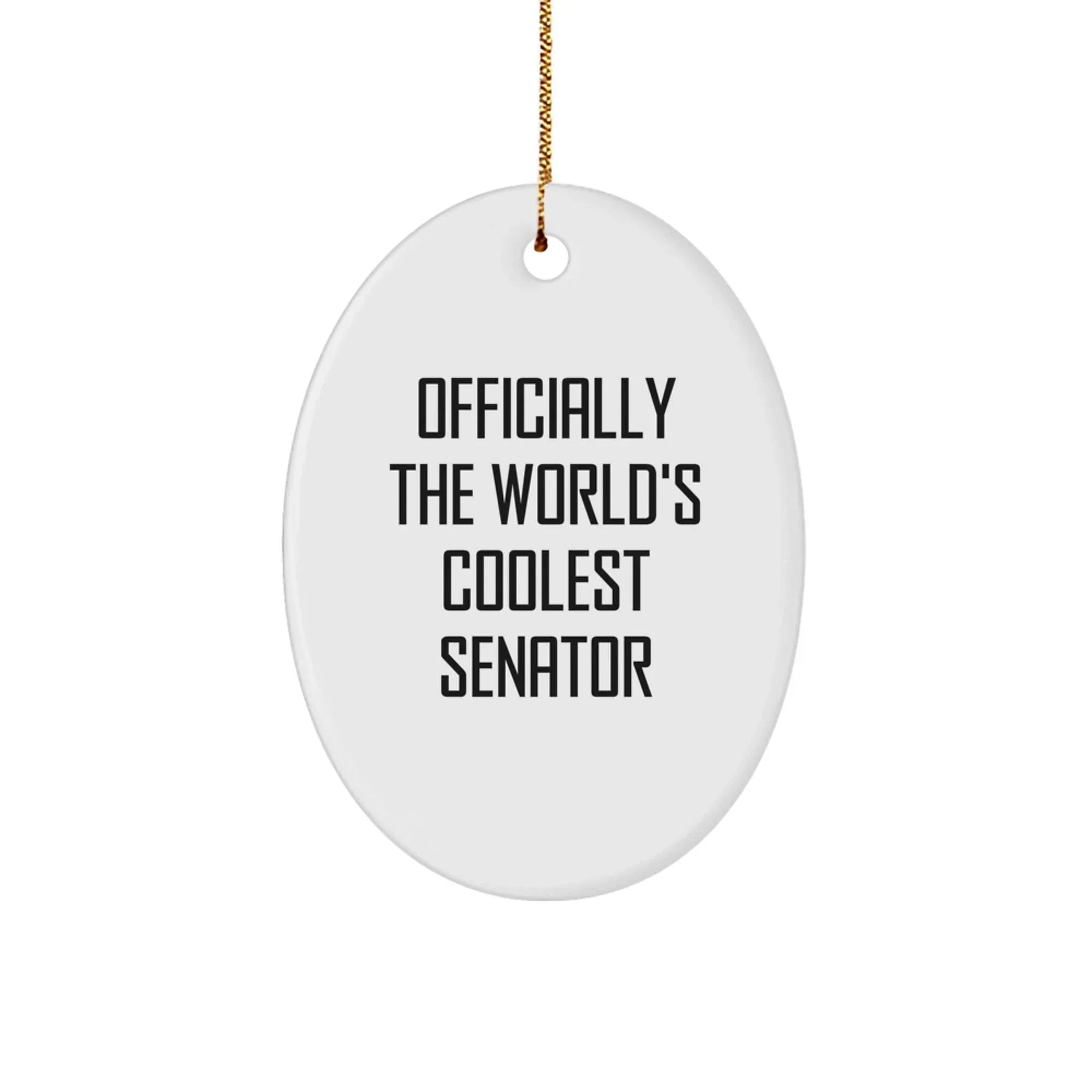 Funny Senator Oval Ornament Gifts from Friends - Officially The World's Coolest Senator - Christmas Unique Gifts for Senator